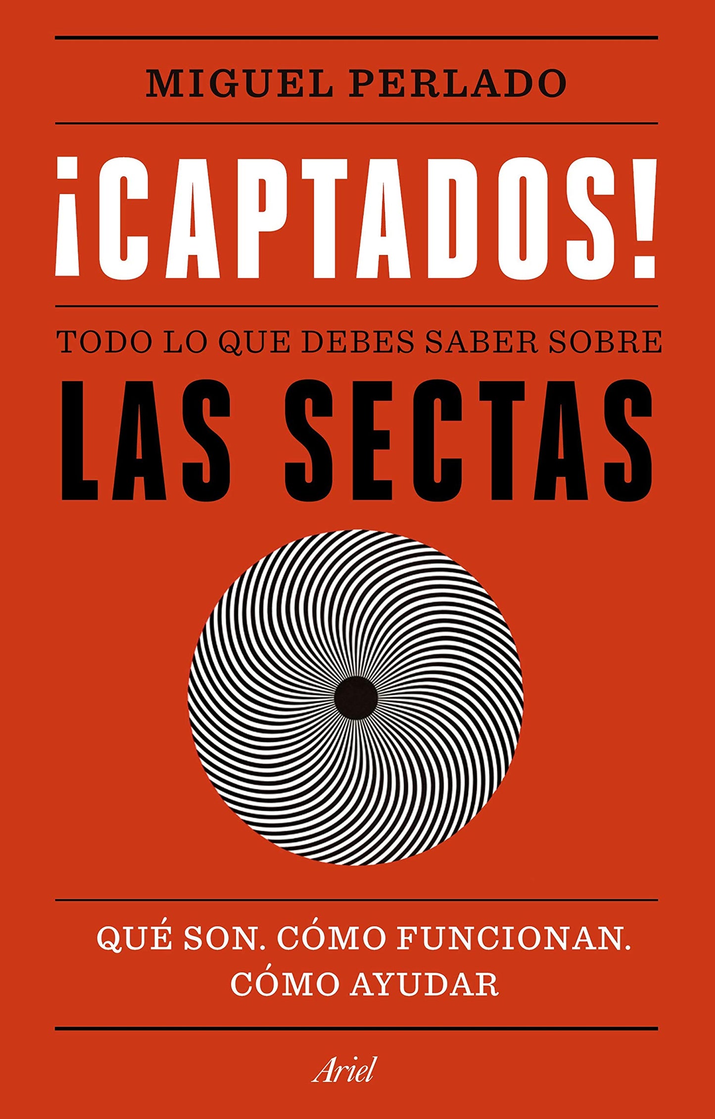 Libro: ¡Captados!: Todo lo que debes saber sobre las sectas. Qué son, cómo funcionan, cómo ayudar (Ariel)