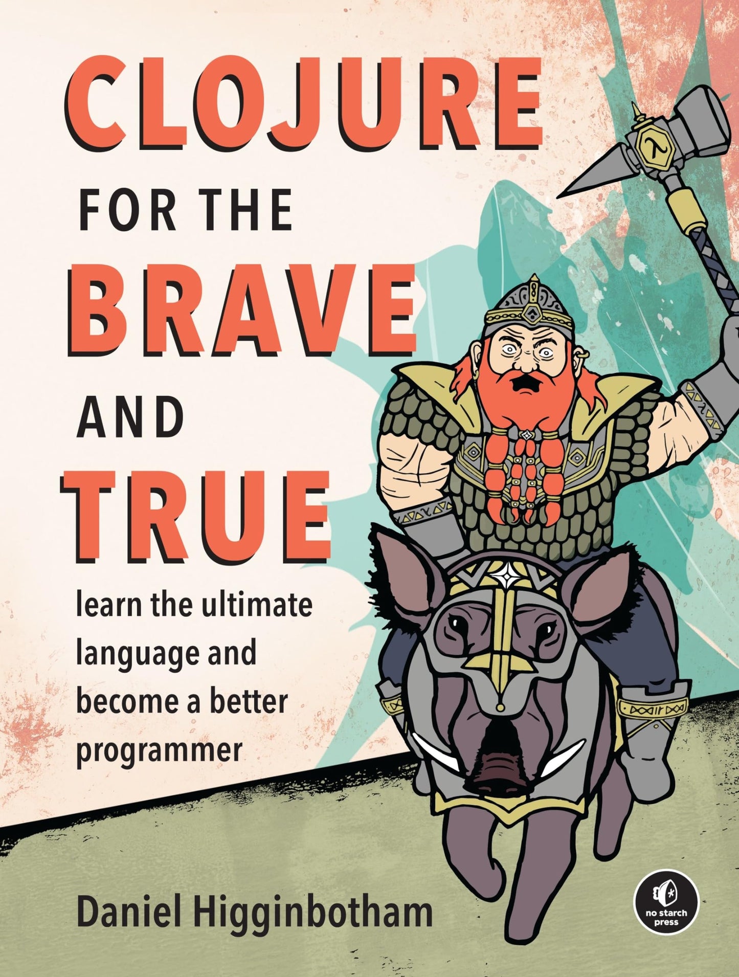 Libro: Clojure for the Brave and True: Learn the Ultimate Language and Become a Better Programmer