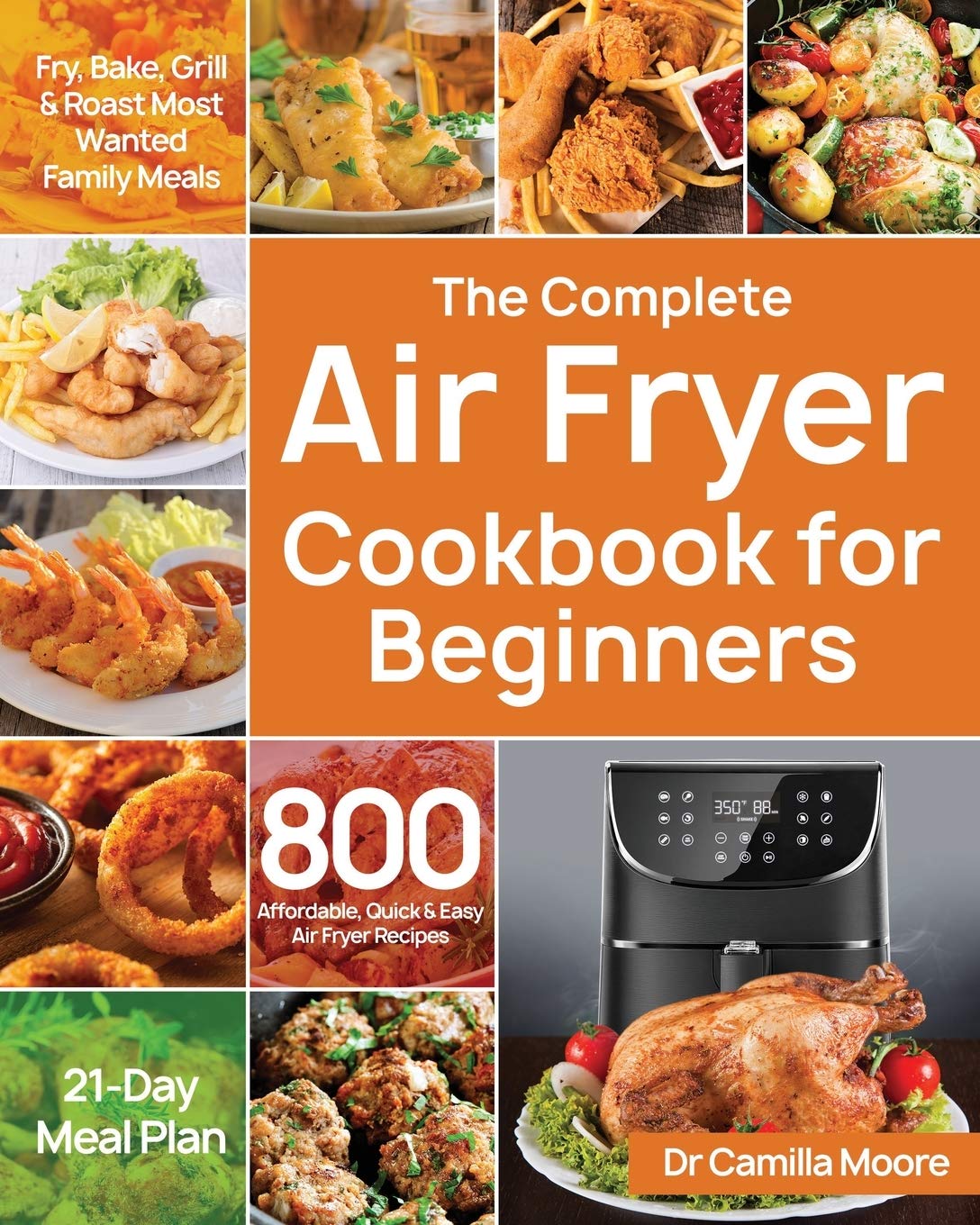 Libro: The Complete Air Fryer Cookbook for Beginners: 800 Affordable, Quick & Easy Air Fryer Recipes | Fry, Bake, Grill & Roast Most Wanted Family Meals | 21-Day Meal Plan