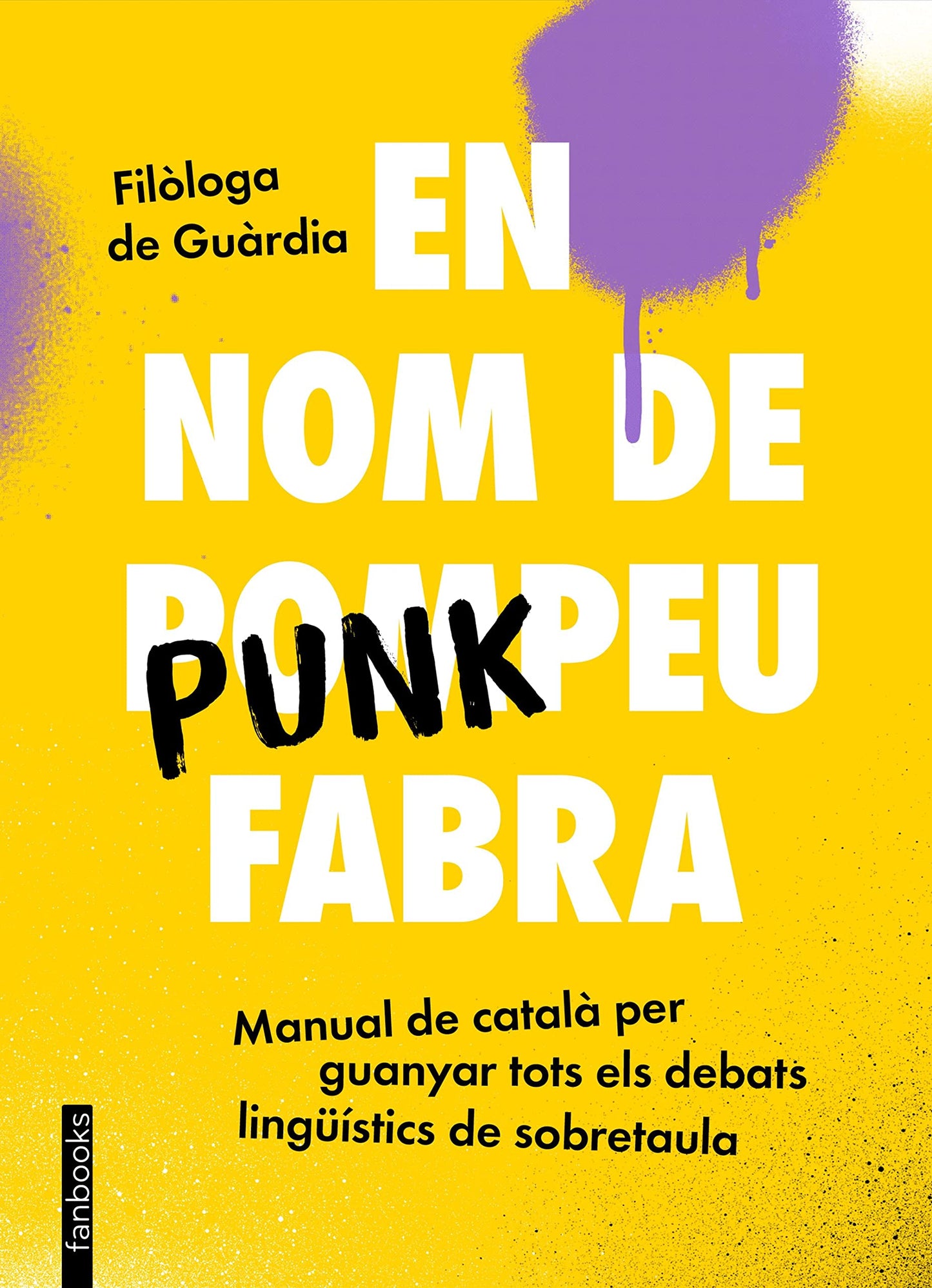 Libro: En nom de Punkpeu Fabra: Manual de català per guanyar tots els debats lingüístics de sobretaula (No Ficció)