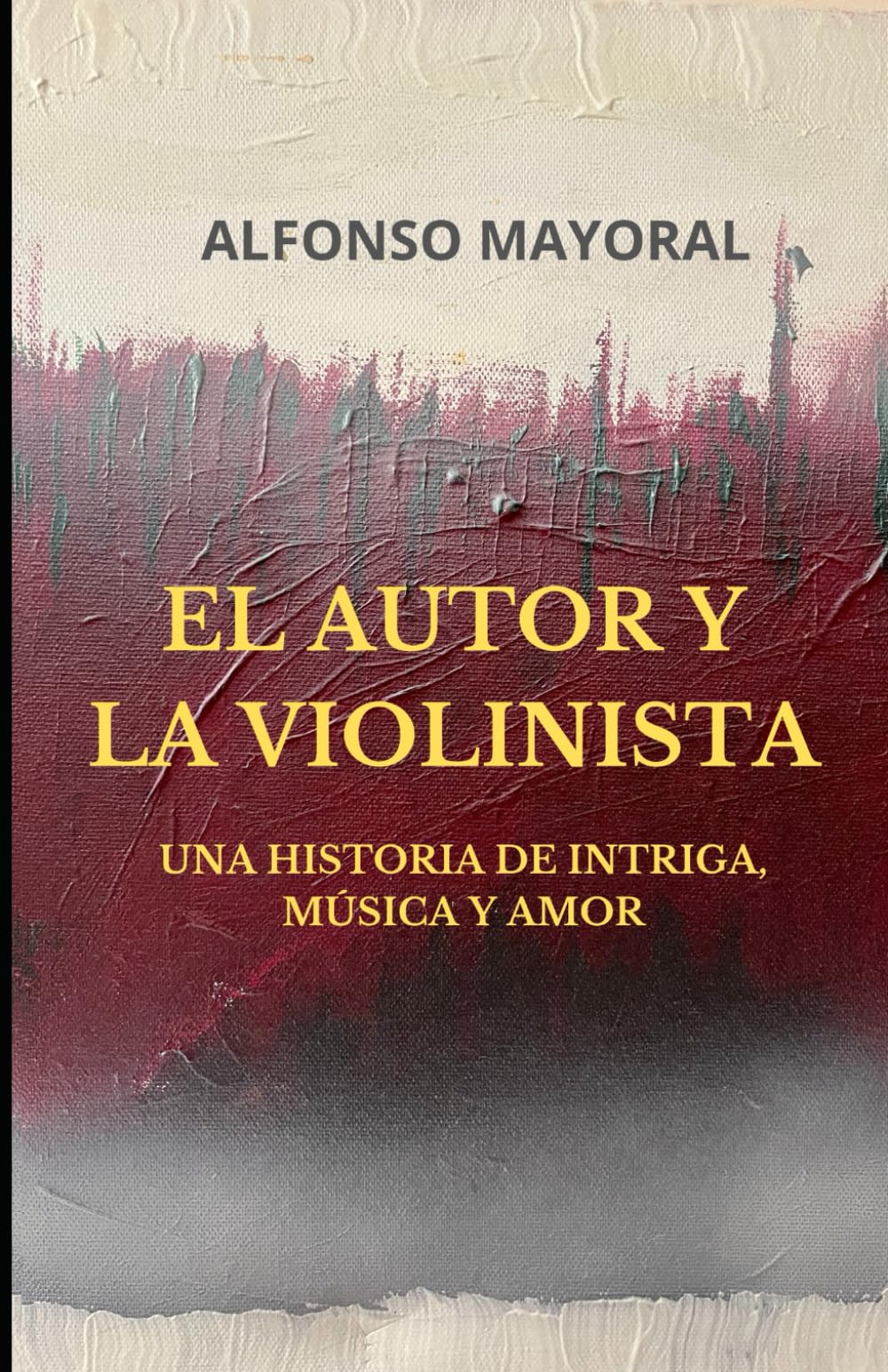 Libro: EL AUTOR Y LA VIOLINISTA: UNA HISTORIA DE INTRIGA, MÚSICA Y AMOR (Spanish Edition)