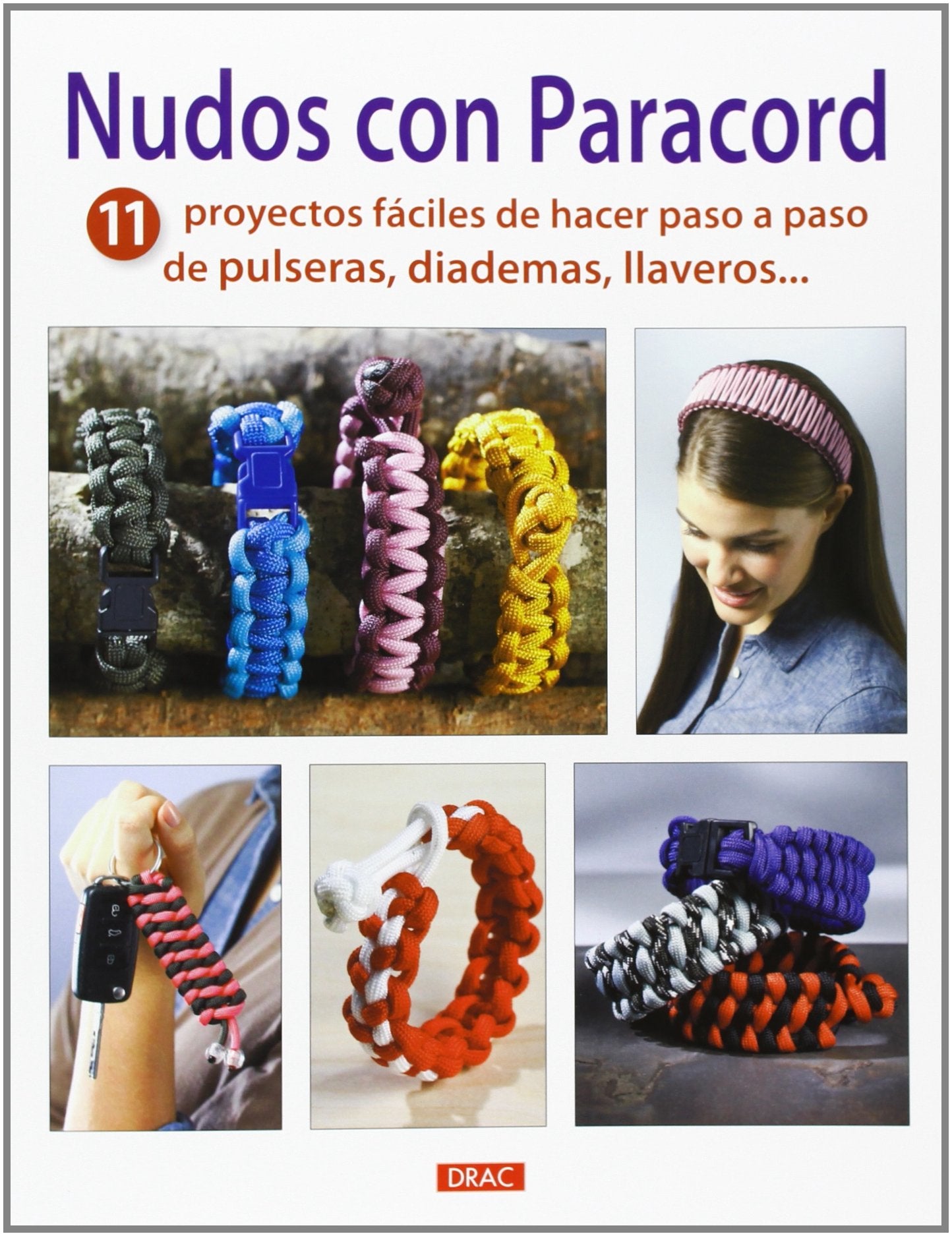 Libro: Nudos con paracord: 11 proyectos fáciles de hacer paso a paso de pulseras, diademas, llaveros...