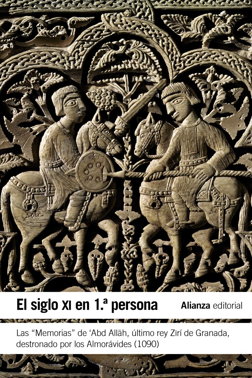 Libro: El siglo XI en primera persona: Las "Memorias" de 'Abd Allah, último rey Zirí de Granada destronado por los Almorávides (1090)