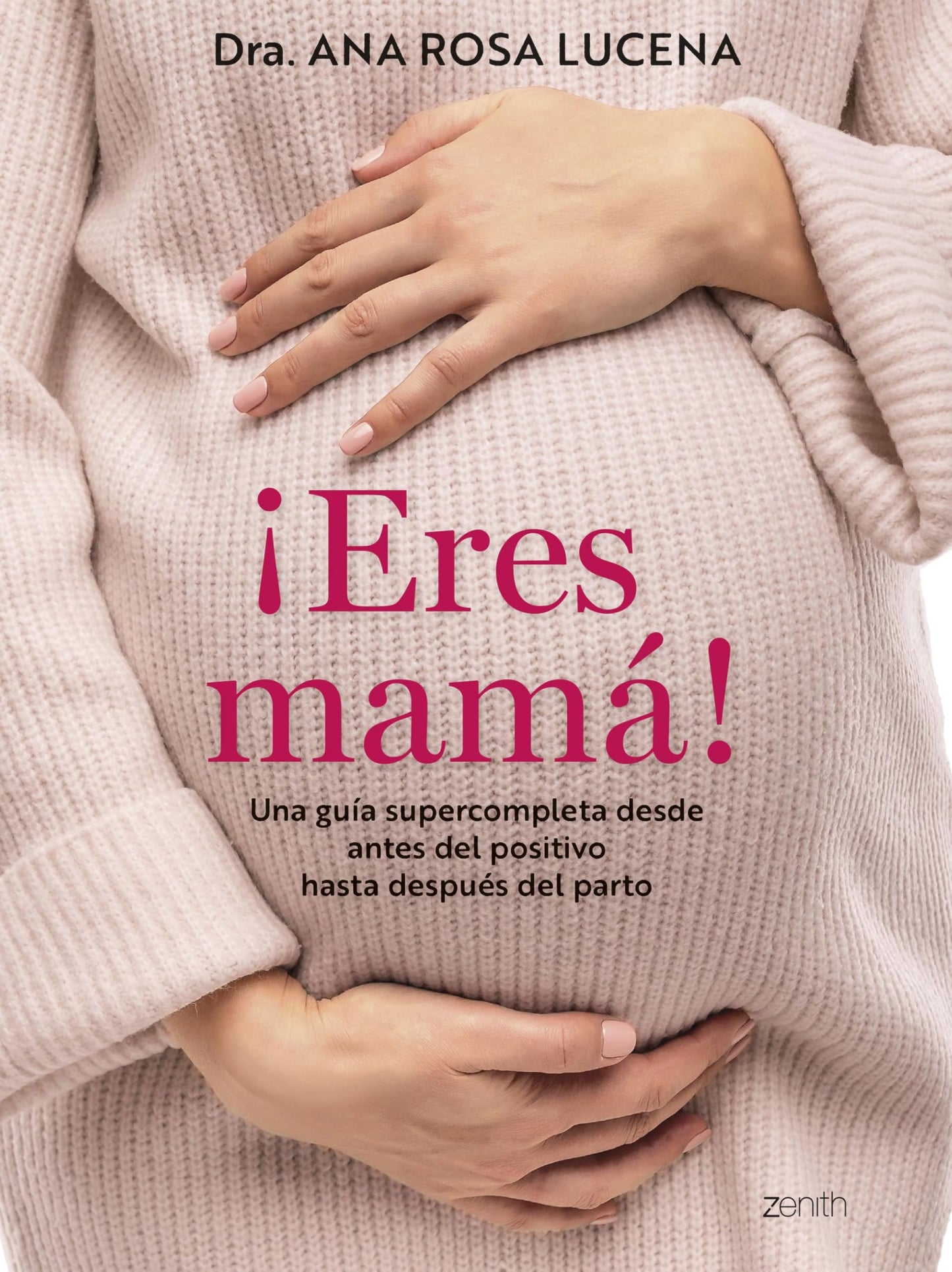 Libro: ¡Eres mamá!: Una guía supercompleta desde antes del positivo hasta después del parto (Superfamilias)