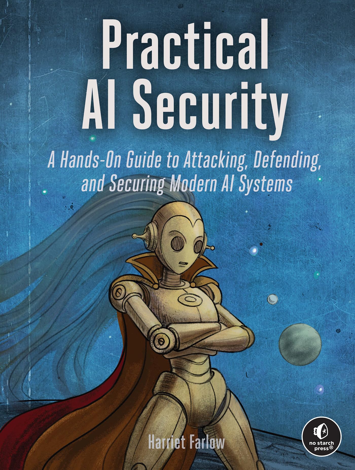 Libro: Practical AI Security: A Hands-on Guide to Attacking, Defending, and Securing Modern AI Systems