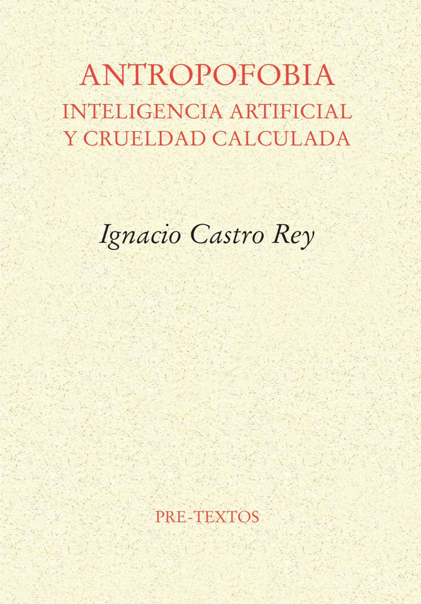 Libro: Antropofobia: Inteligencia artificial y crueldad calculada