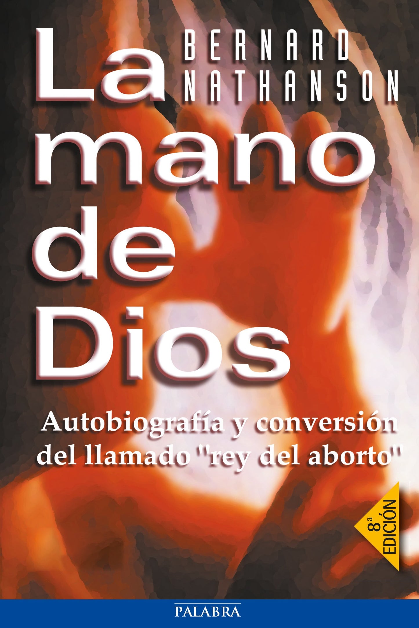 Libro: La mano de Dios: Autobiografía y conversión del llamado "rey del aborto"