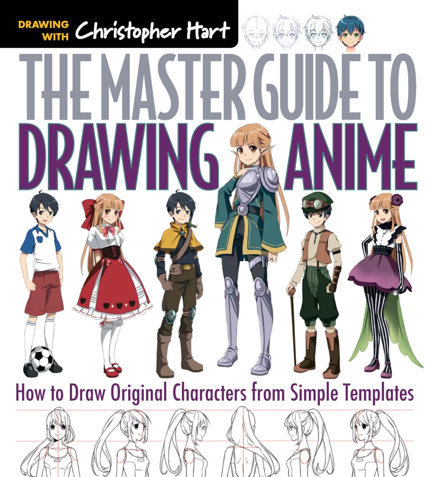 The Master Guide To Drawing Anime: How to Draw Original Characters from Simple Templates: Volume 1
