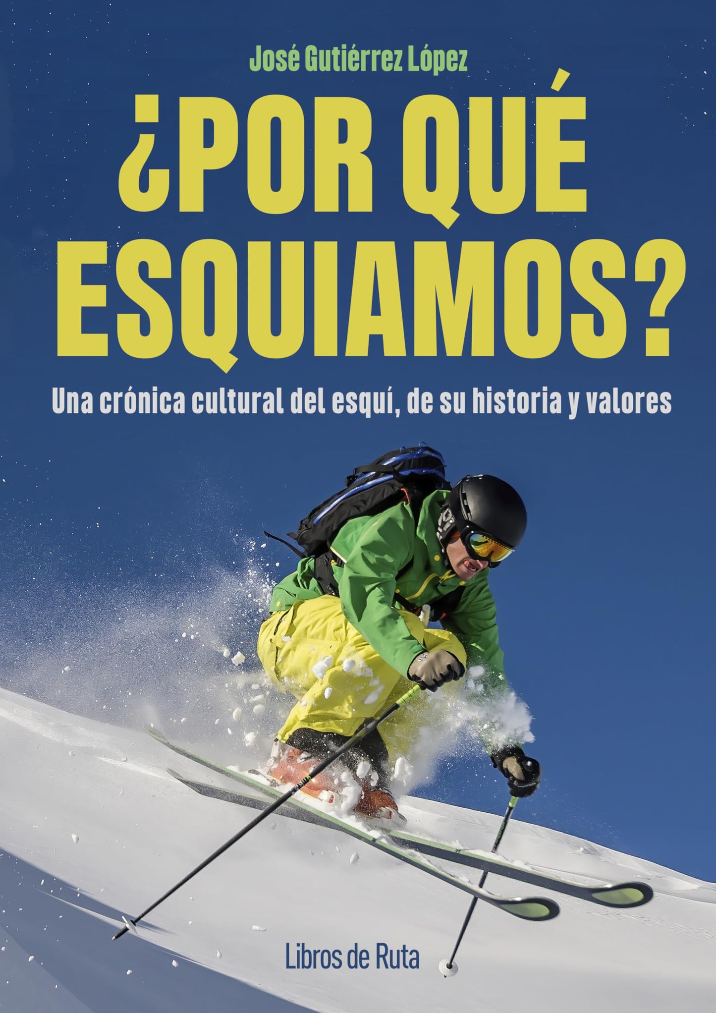 Libro: ¿POR QUE ESQUIAMOS?: Una crónica cultural del esquí, de su historia y valores (Otros deportes)