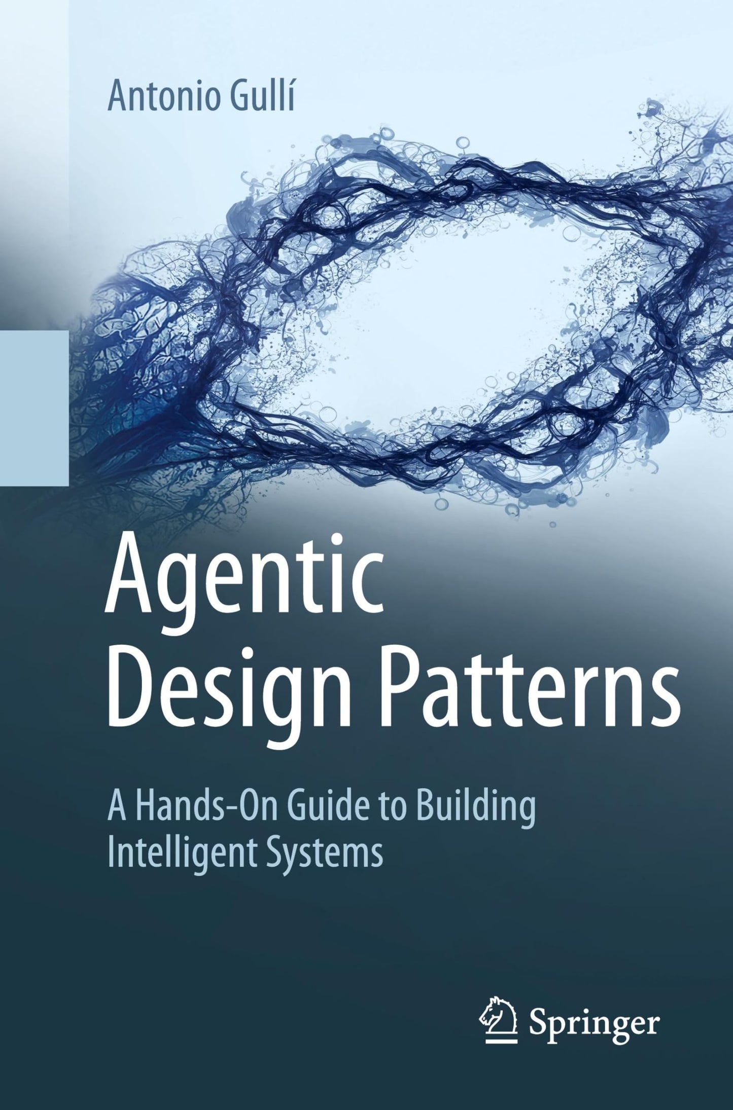 Libro: Agentic Design Patterns: A Hands-On Guide to Building Intelligent Systems