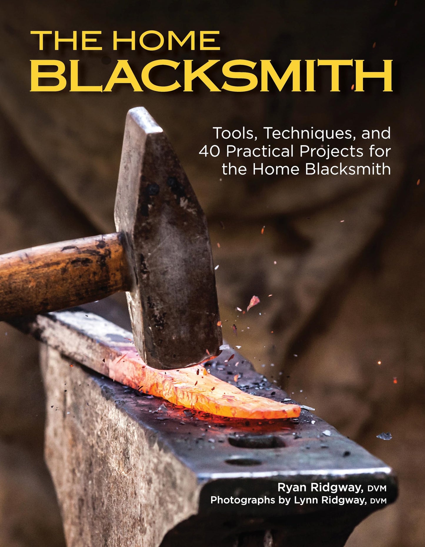 Libro: The Home Blacksmith: Tools, Techniques, and 40 Practical Projects for the Home Blacksmith (Fox Chapel Publishing) Beginner's Guide; Step-by-Step Directions & Over 500 Photos to Help You Start Smithing