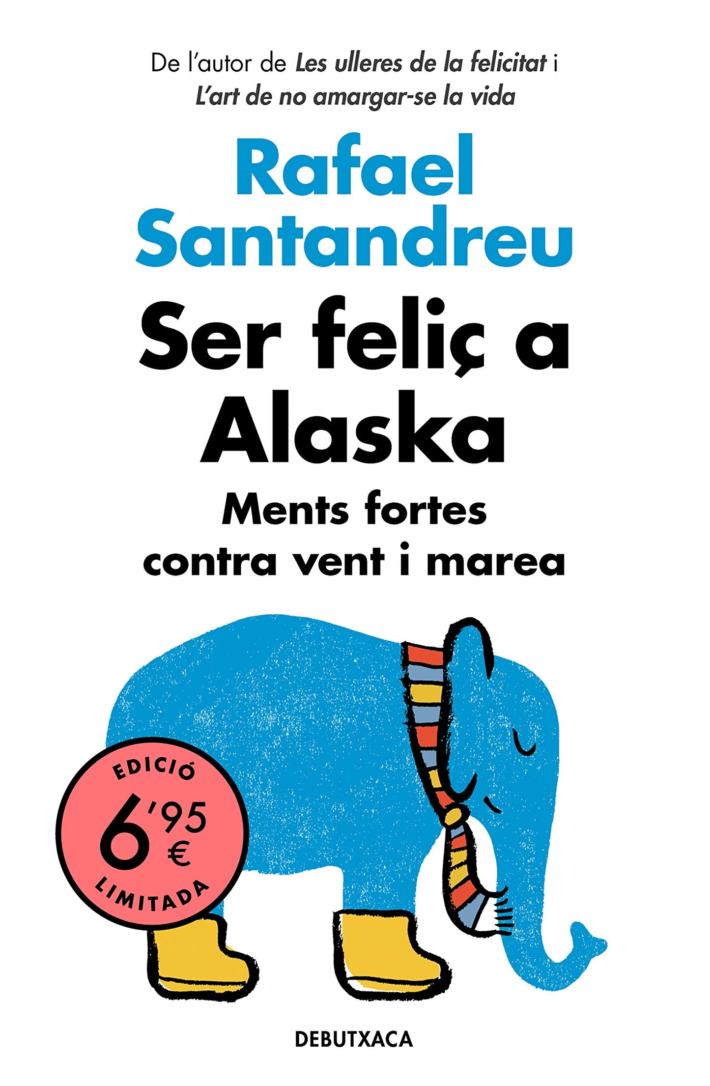 Libro: Ser feliç a Alaska: Ments fortes contra vent i marea (Campanya Ara per menys)