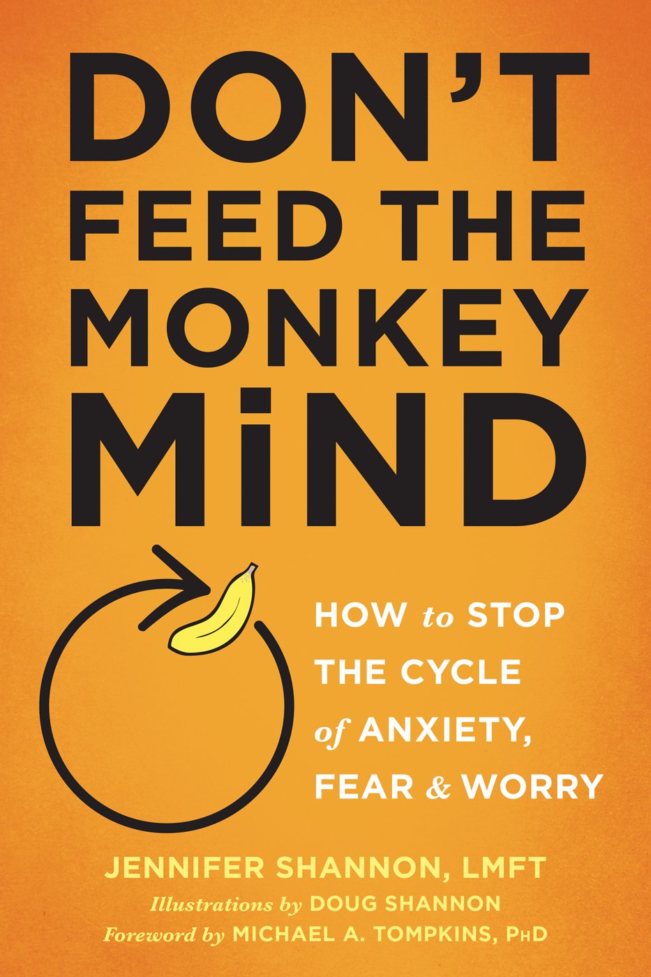 Libro: Don't Feed the Monkey Mind: How to Stop the Cycle of Anxiety, Fear, and Worry