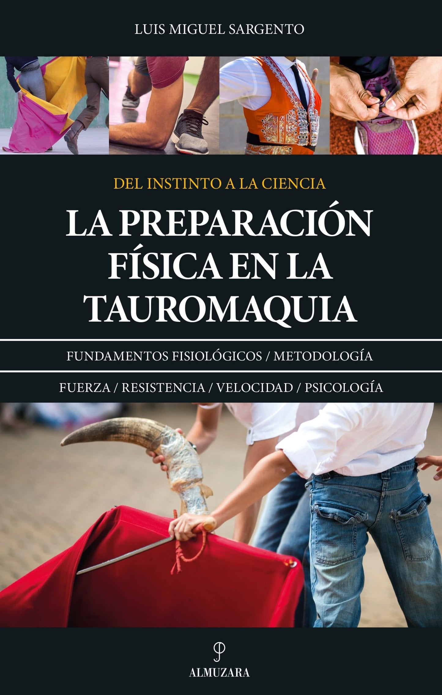 Libro: La preparación física en la tauromaquia: Del instinto a la ciencia (Ecuestre, cinegética y taurología)