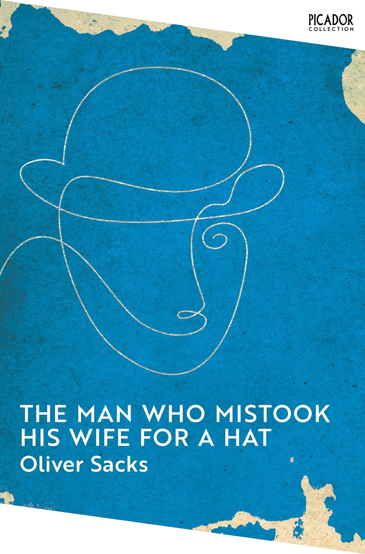 The Man Who Mistook His Wife for A Hat: Oliver Sacks (Picador Collection)