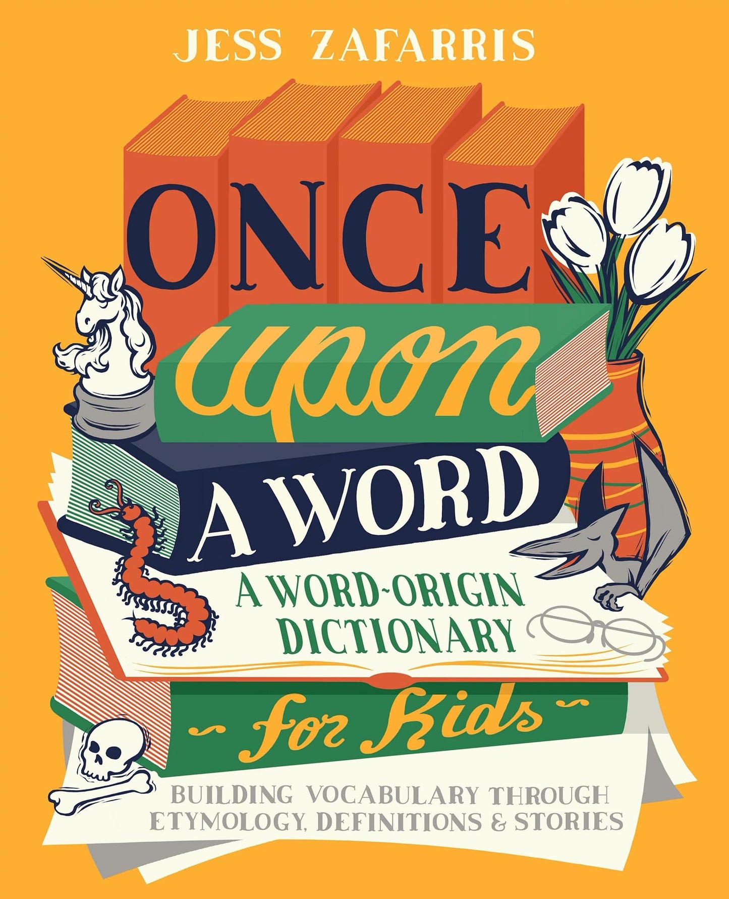 Libro: Once Upon a Word: A Word-Origin Dictionary for Kids―Building Vocabulary Through Etymology, Definitions & Stories