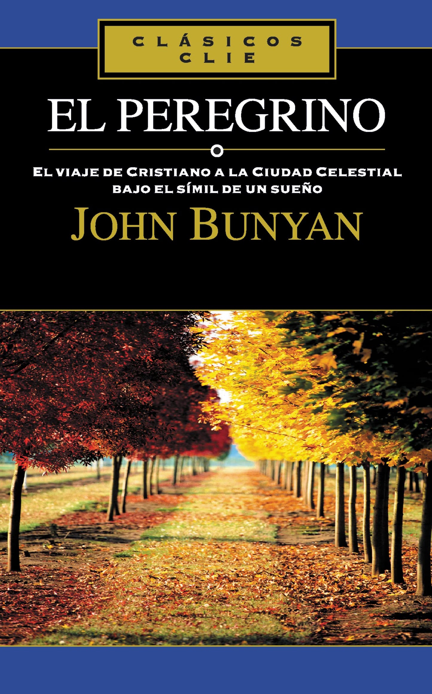 Libro: El Peregrino: El Viaje de Cristiano a la Ciudad Celestial Bajo el Simil de un Sueno = The Pilgrim (CLASICOS CLIE)
