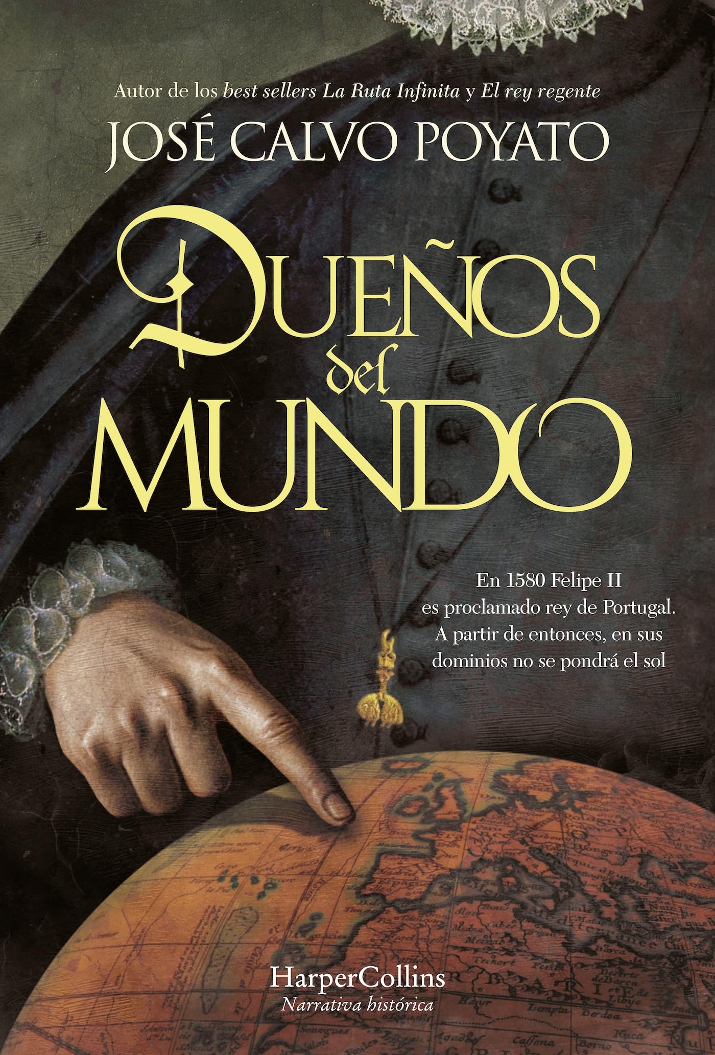 Dueños del mundo: En 1580 Felipe II es proclamado rey de Portugal. A partir de entonces, en sus dominios no se pondrá el sol (NARRATIVA HISTORICA)