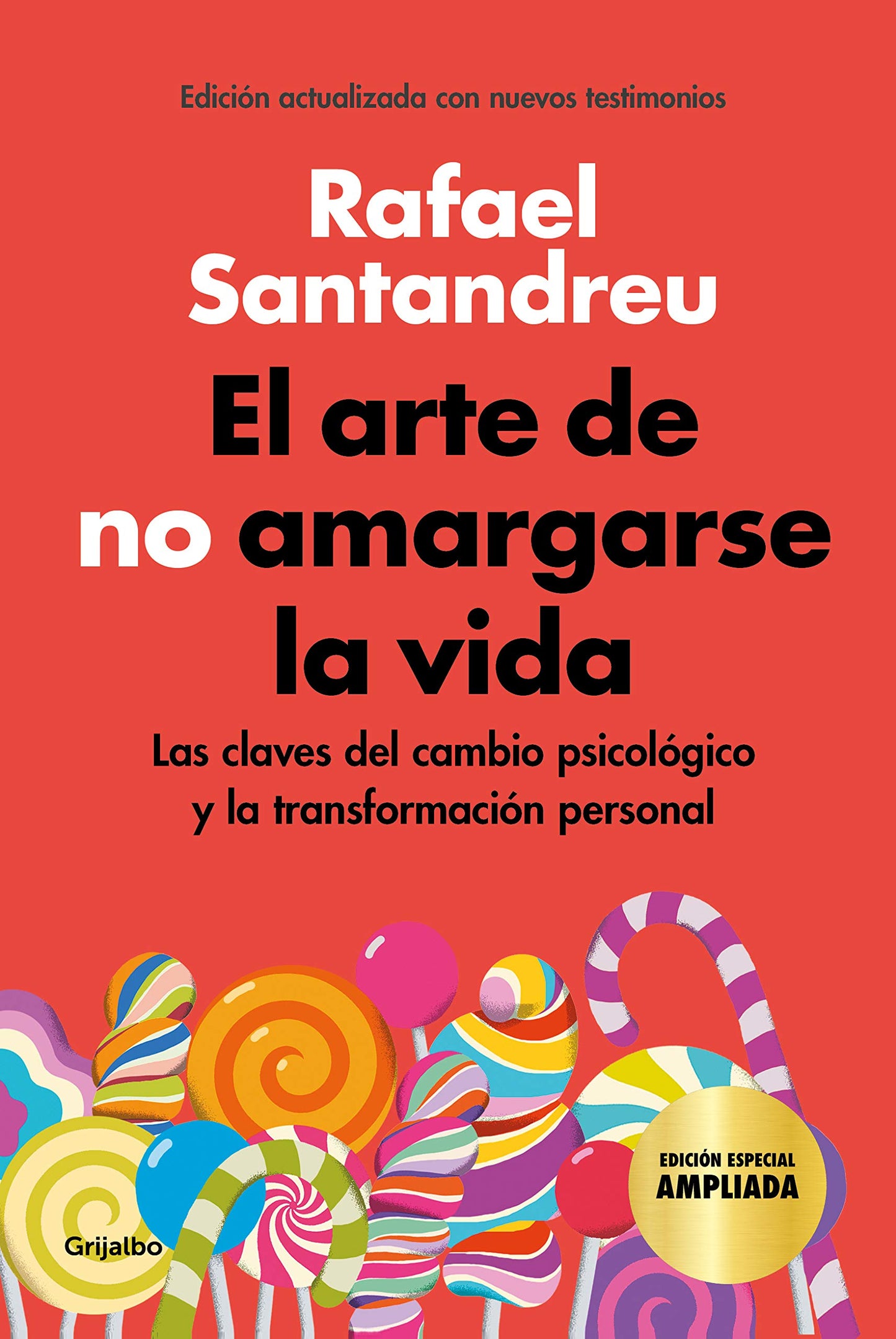 Libro: El arte de no amargarse la vida (edición especial): Las claves del cambio psicológico y la transformación personal (Psicología)