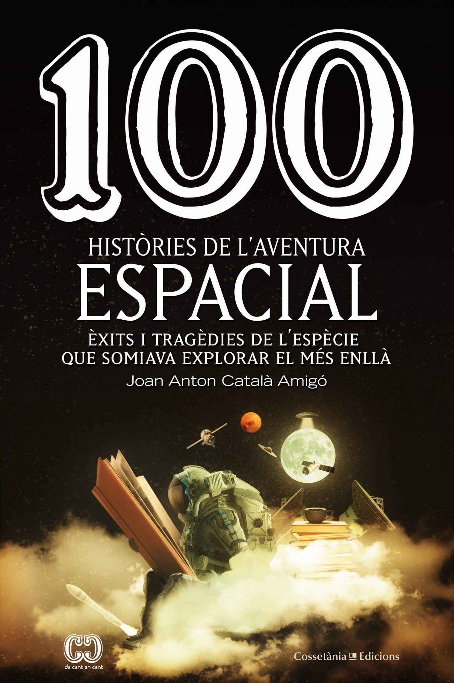 Libro: 100 històries de l'aventura espacial: Èxits i tragèdies de l'espècie que somiava explorar el més enllà