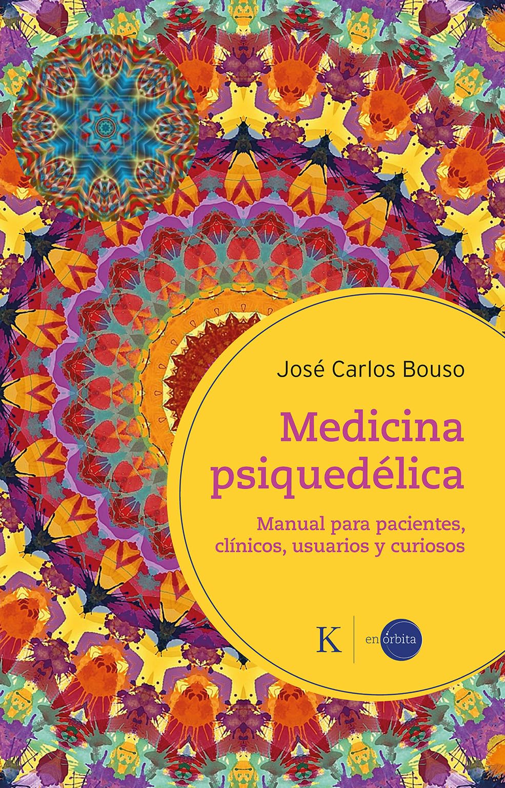 Libro: Medicina psiquedélica: Manual para pacientes, clínicos, usuarios y curiosos (En órbita)