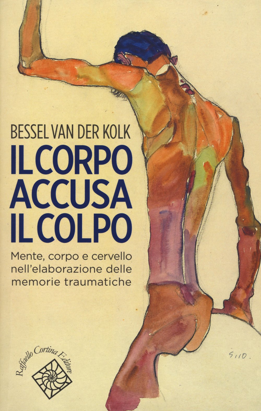 Libro: Il corpo accusa il colpo. Mente, corpo e cervello nell'elaborazione delle memorie traumatiche
