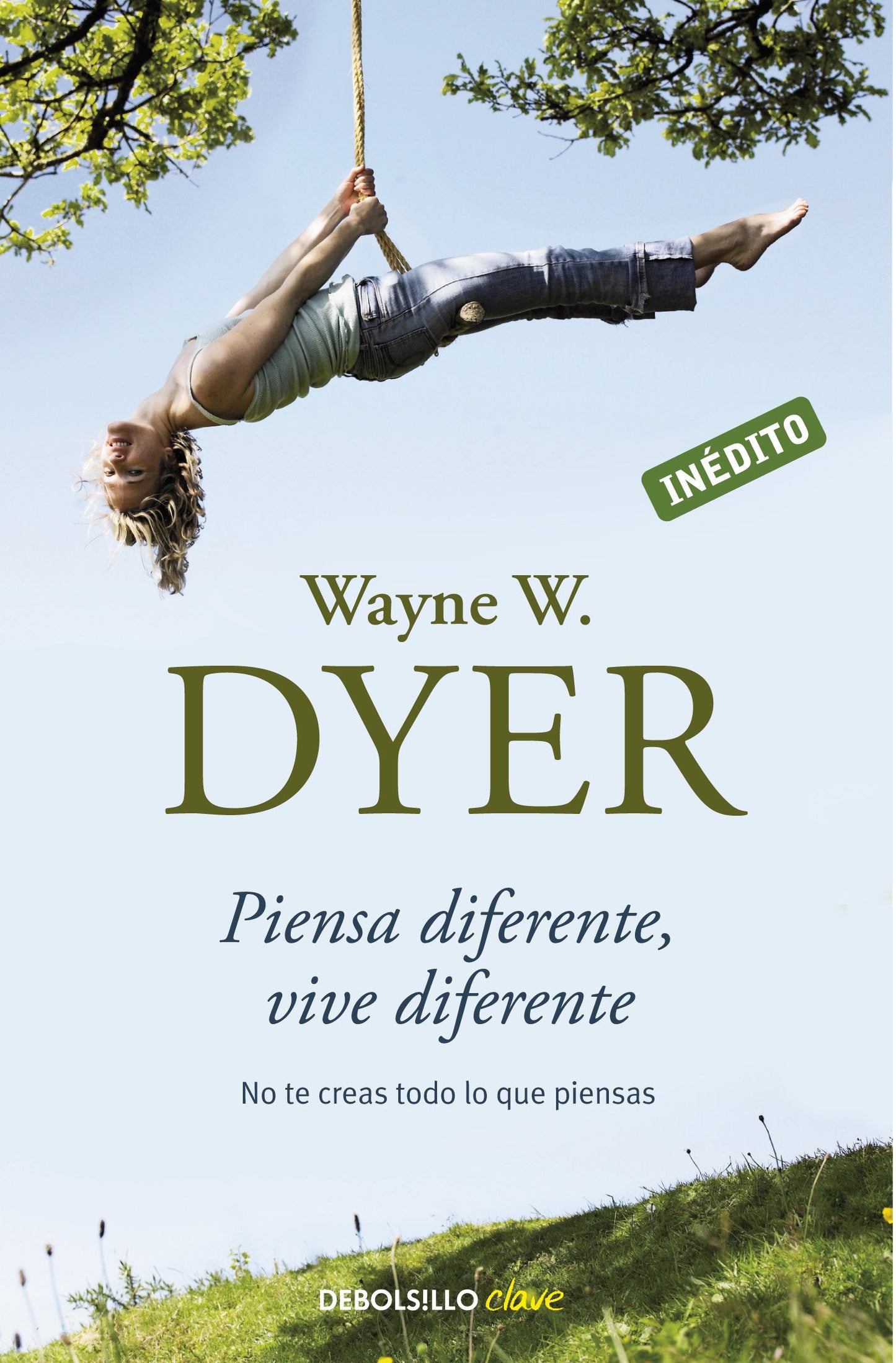 Libro: Piensa diferente, vive diferente: No te creas todo lo que piensas (Clave)