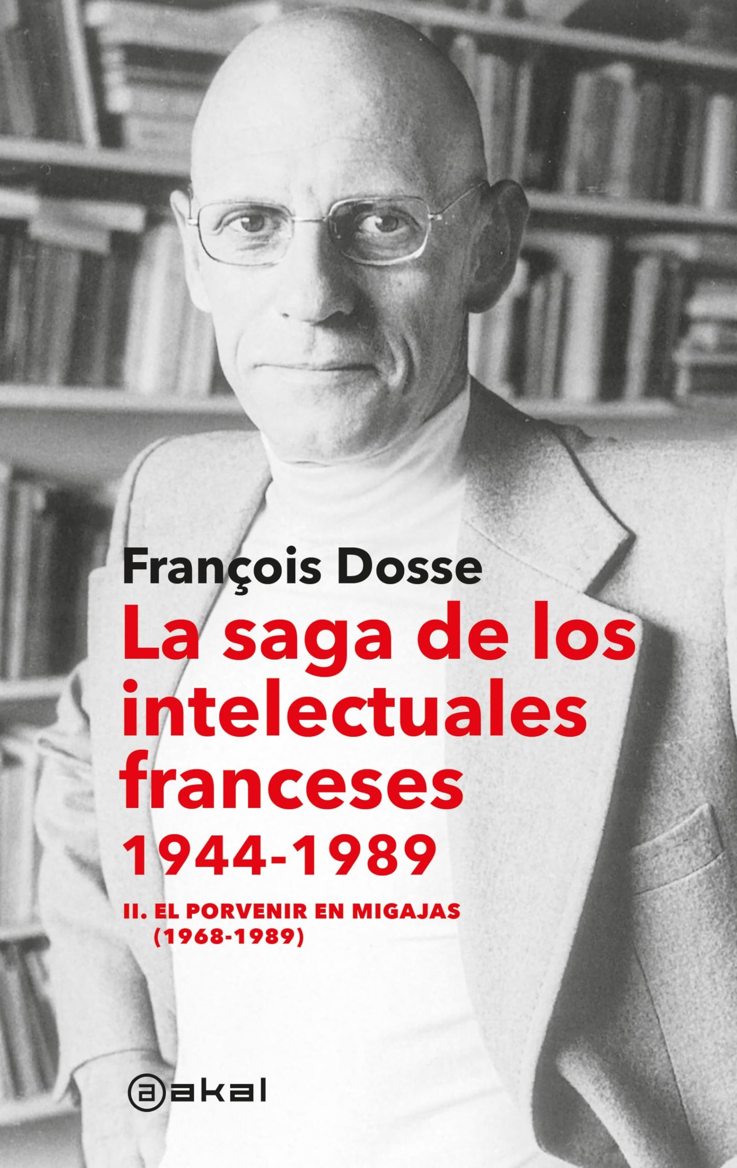 Libro: La saga de los intelectuales franceses, 1944-1989: II. El porvenir en migajas (1968-1989)