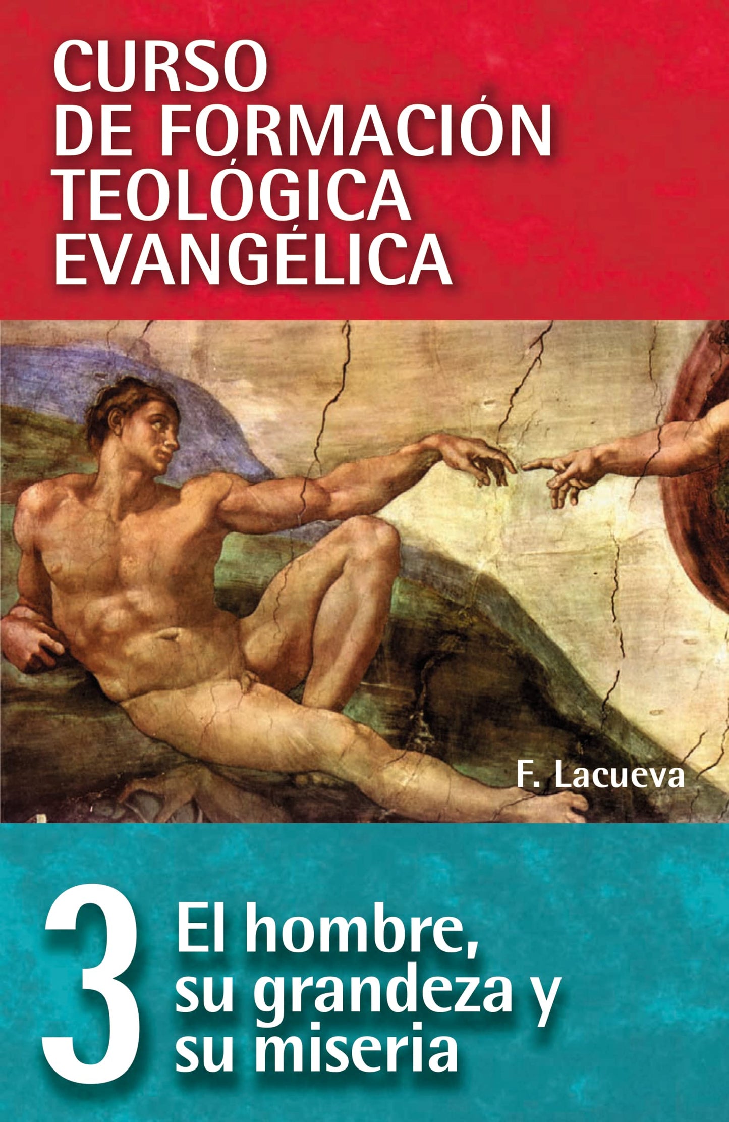Libro: CFT 03 - El hombre, su grandeza y su miseria (Curso de formación teología evangélica) (Spanish Edition)