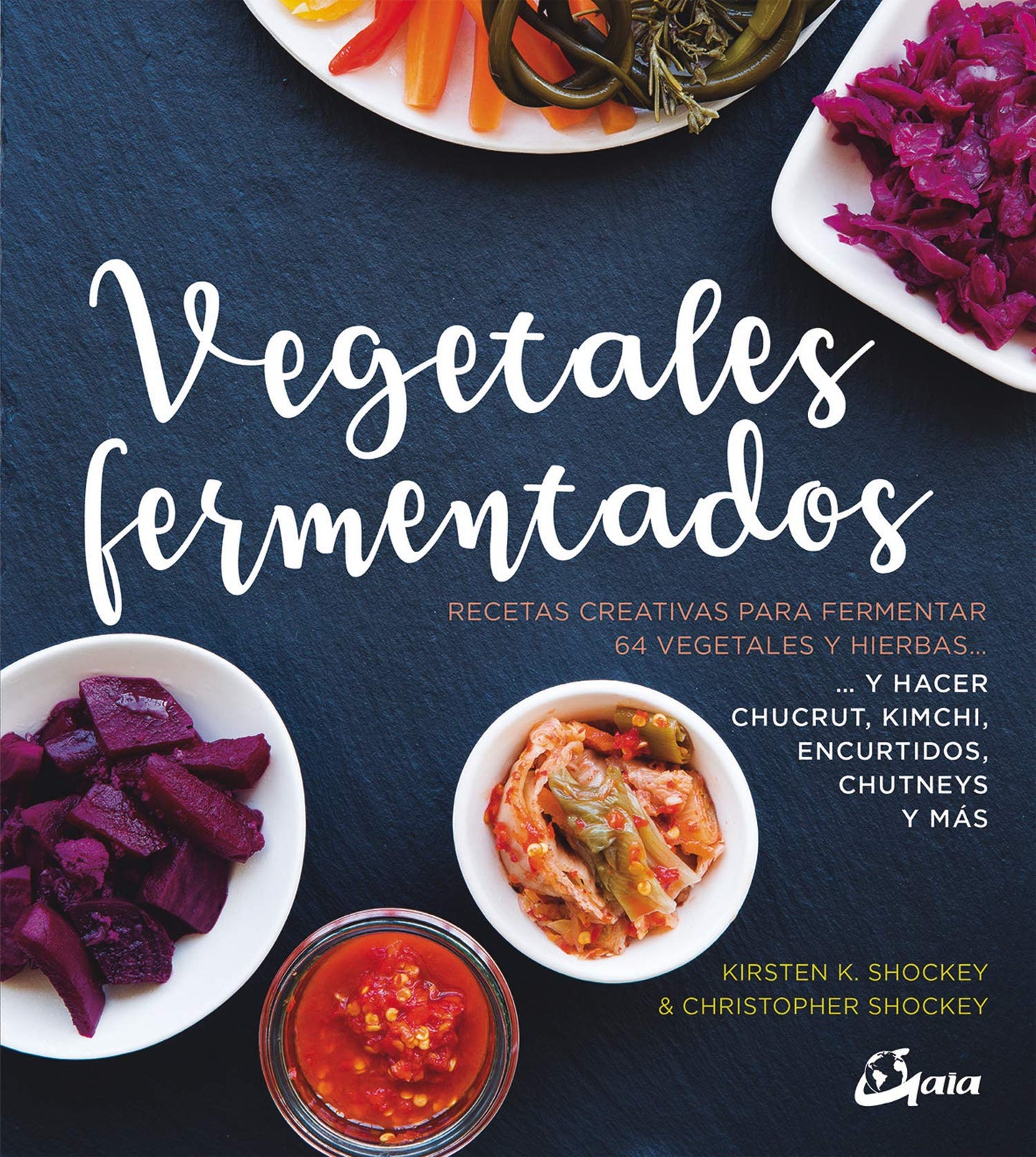 Libro: Vegetales fermentados: Recetas creativas para fermentar 64 vegetales y hierbas.. y hacer chucrut, kimchi, encurtidos, chutneys y más