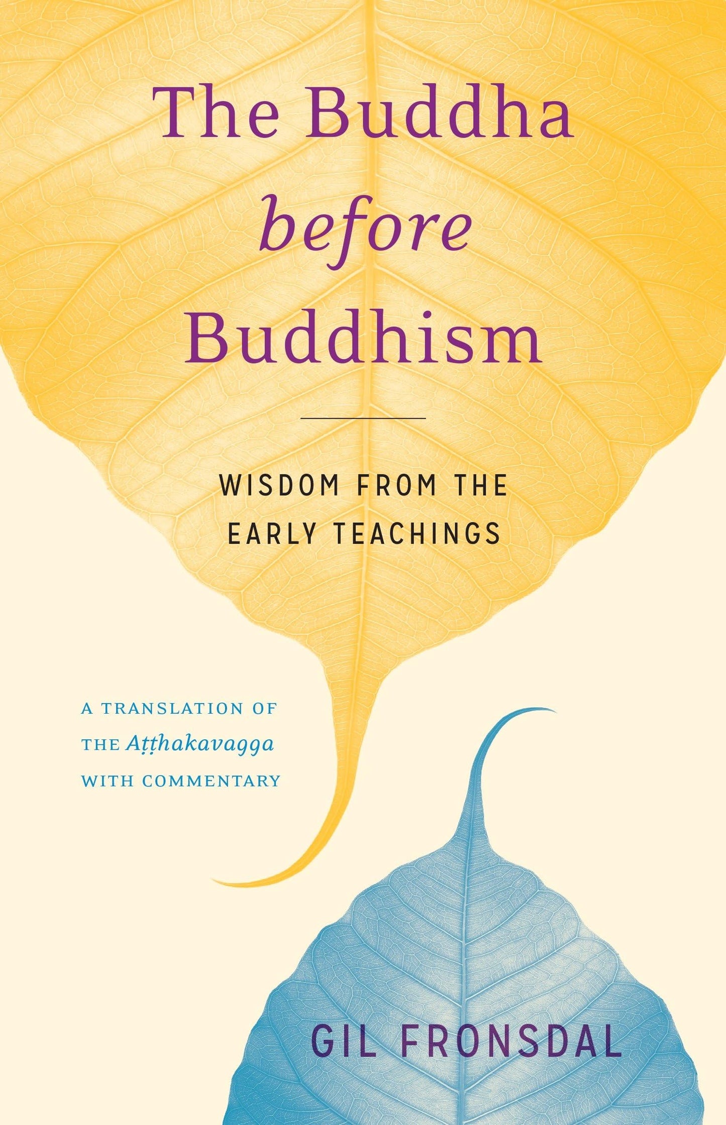 Libro: The Buddha before Buddhism: Wisdom from the Early Teachings