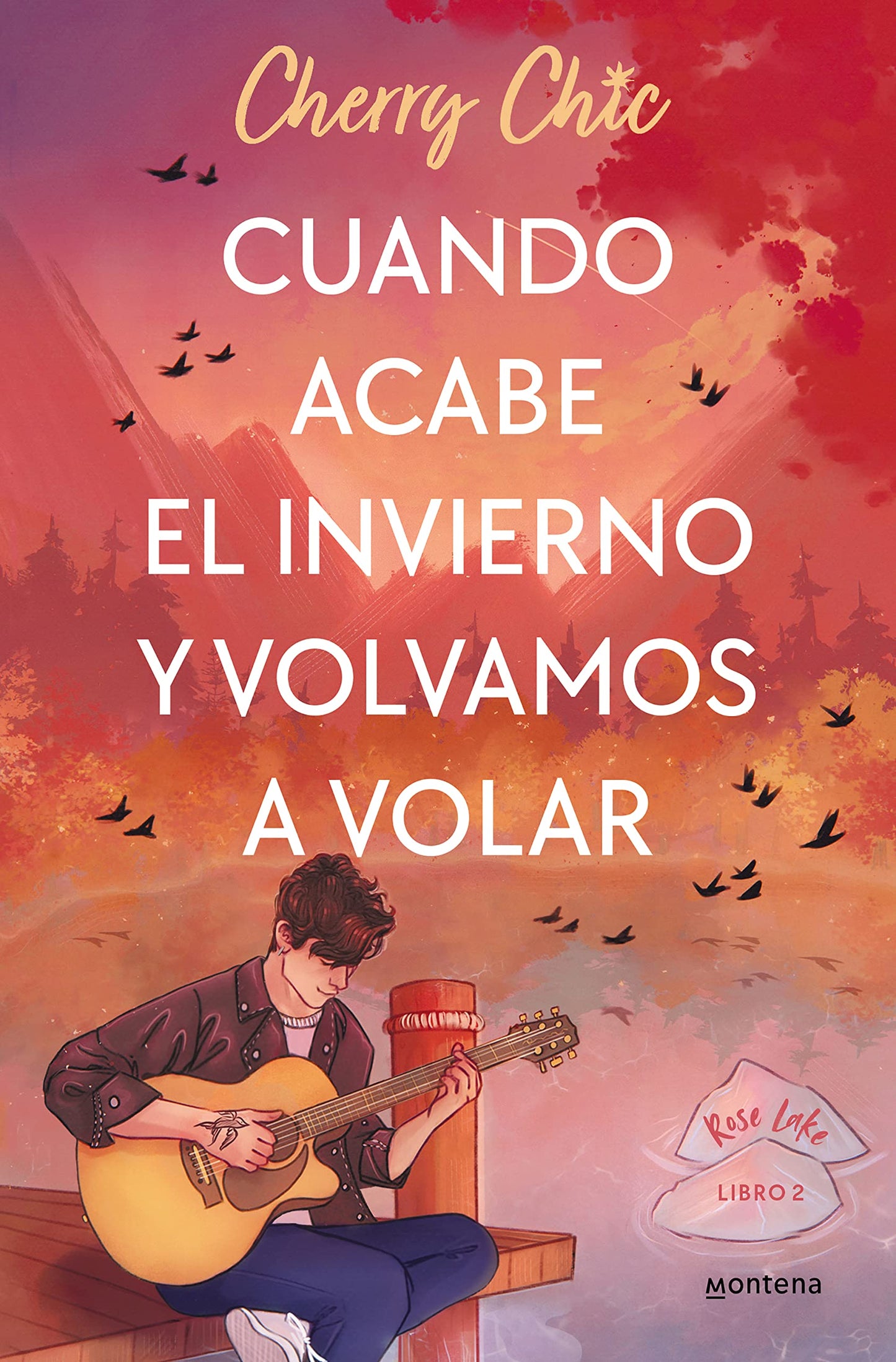 Libro: Cuando acabe el invierno y volvamos a volar (Rose Lake 2) (Montena)