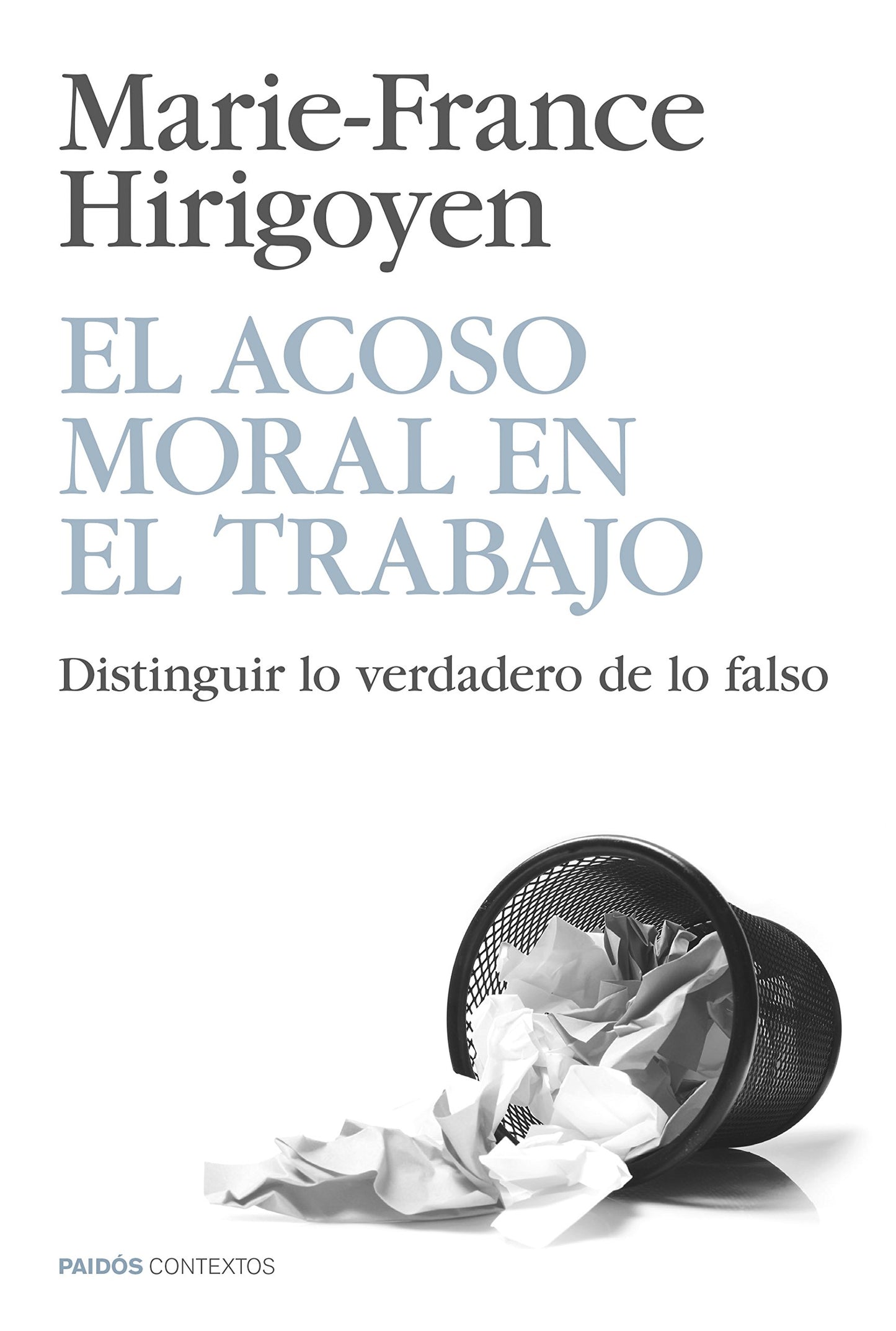 Libro: El acoso moral en el trabajo: Distinguir lo verdadero de lo falso