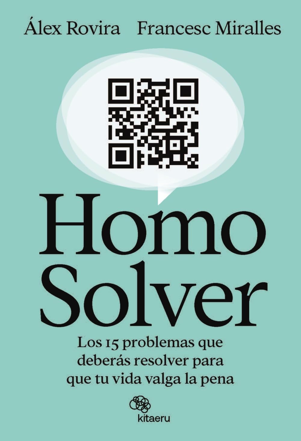 Homo Solver: Los 15 problemas que deberás resolver para que tu vida valga la pena (Kitaeru Libros)