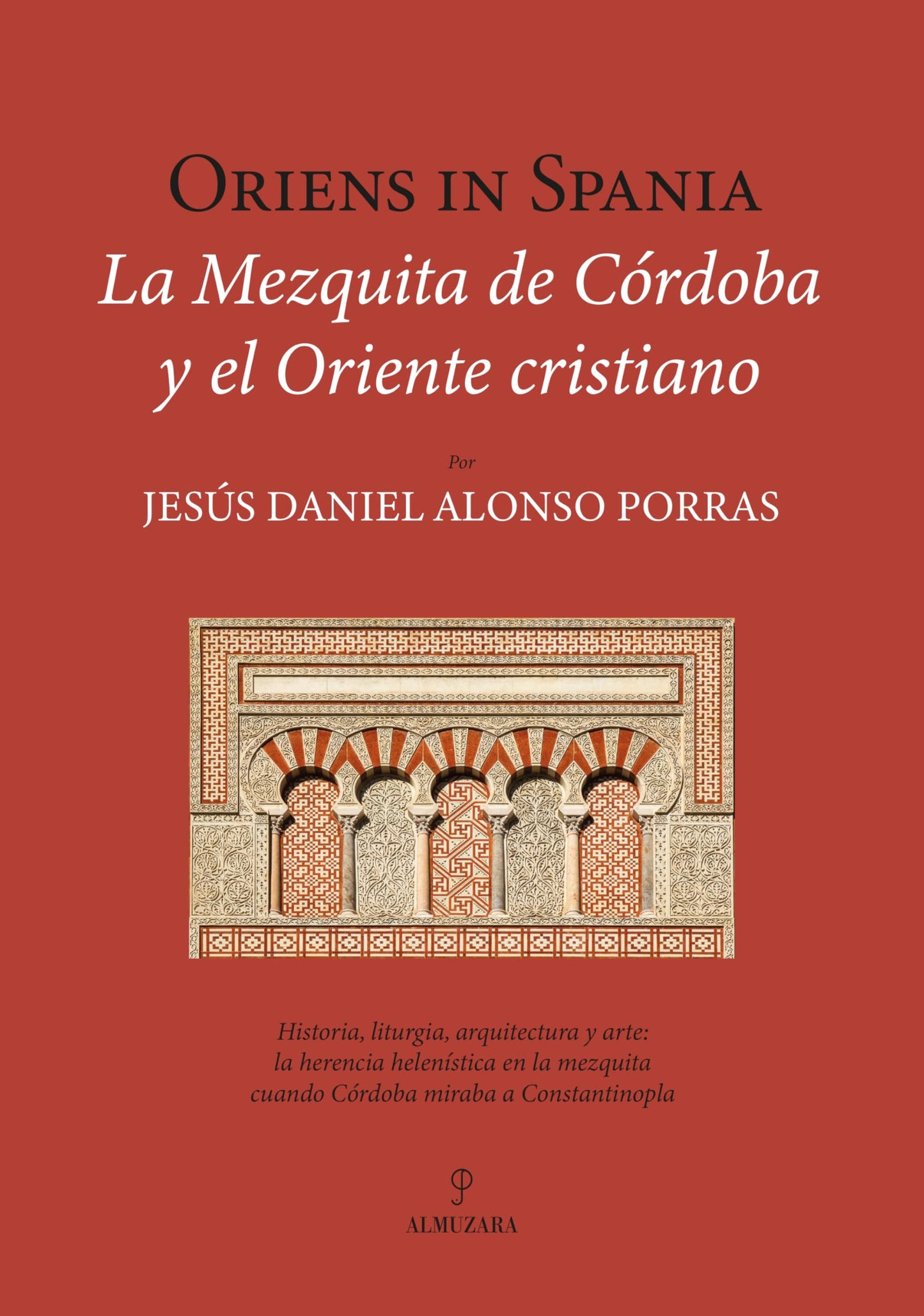 Libro: Oriens in Spania. La Mezquita de Córdoba y el Oriente cristiano (Historia)