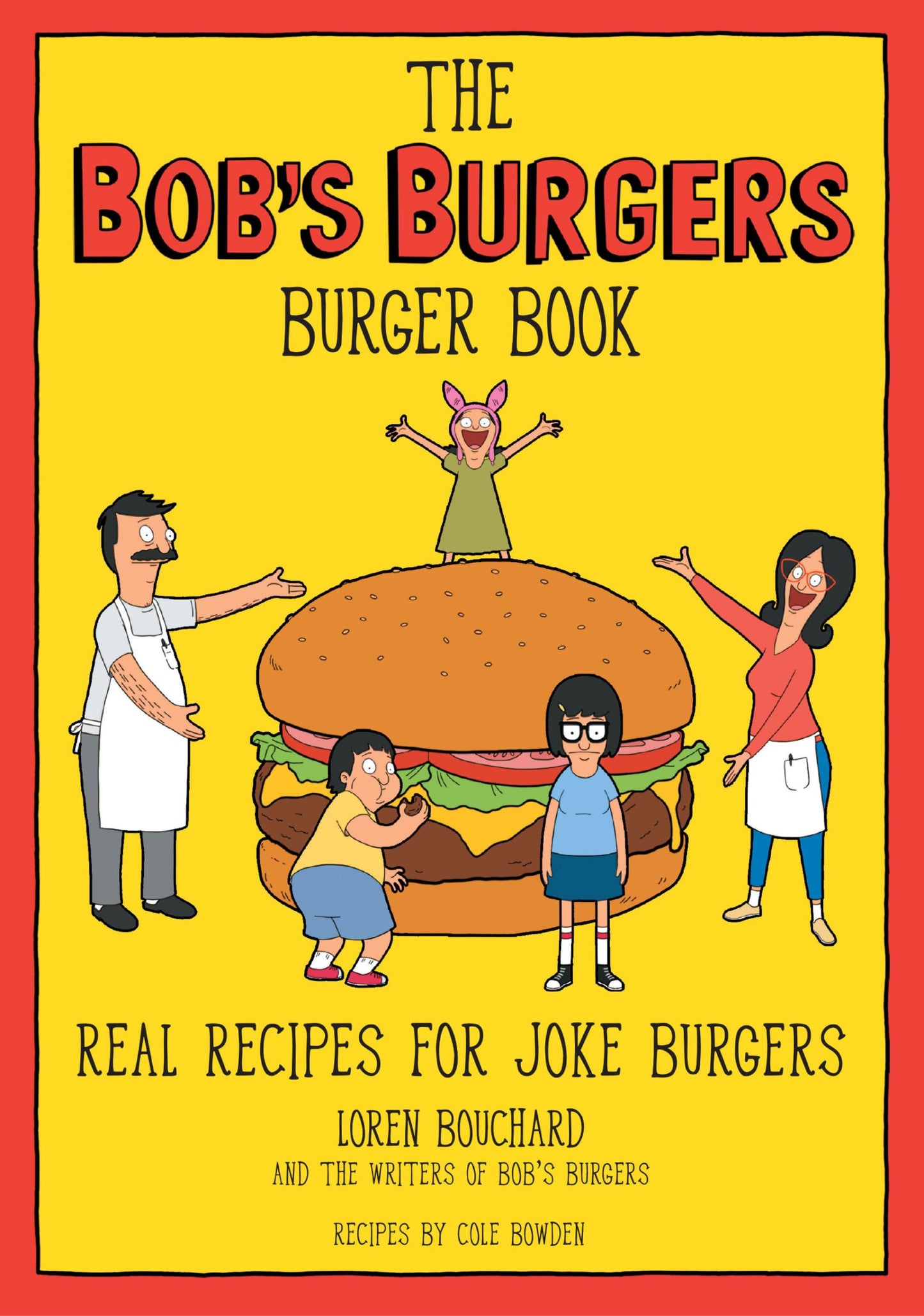 Libro: The Bob's Burgers Burger Book: Real Recipes for Joke Burgers