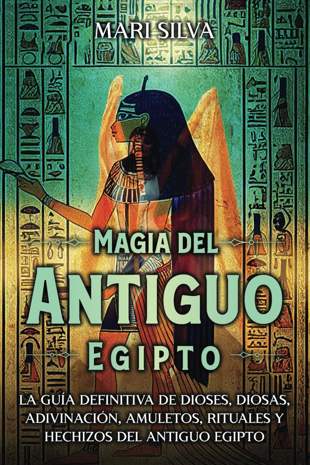 Libro: Magia del antiguo Egipto: La guía definitiva de dioses, diosas, adivinación, amuletos, rituales y hechizos del antiguo Egipto (Espiritualidad Africana)