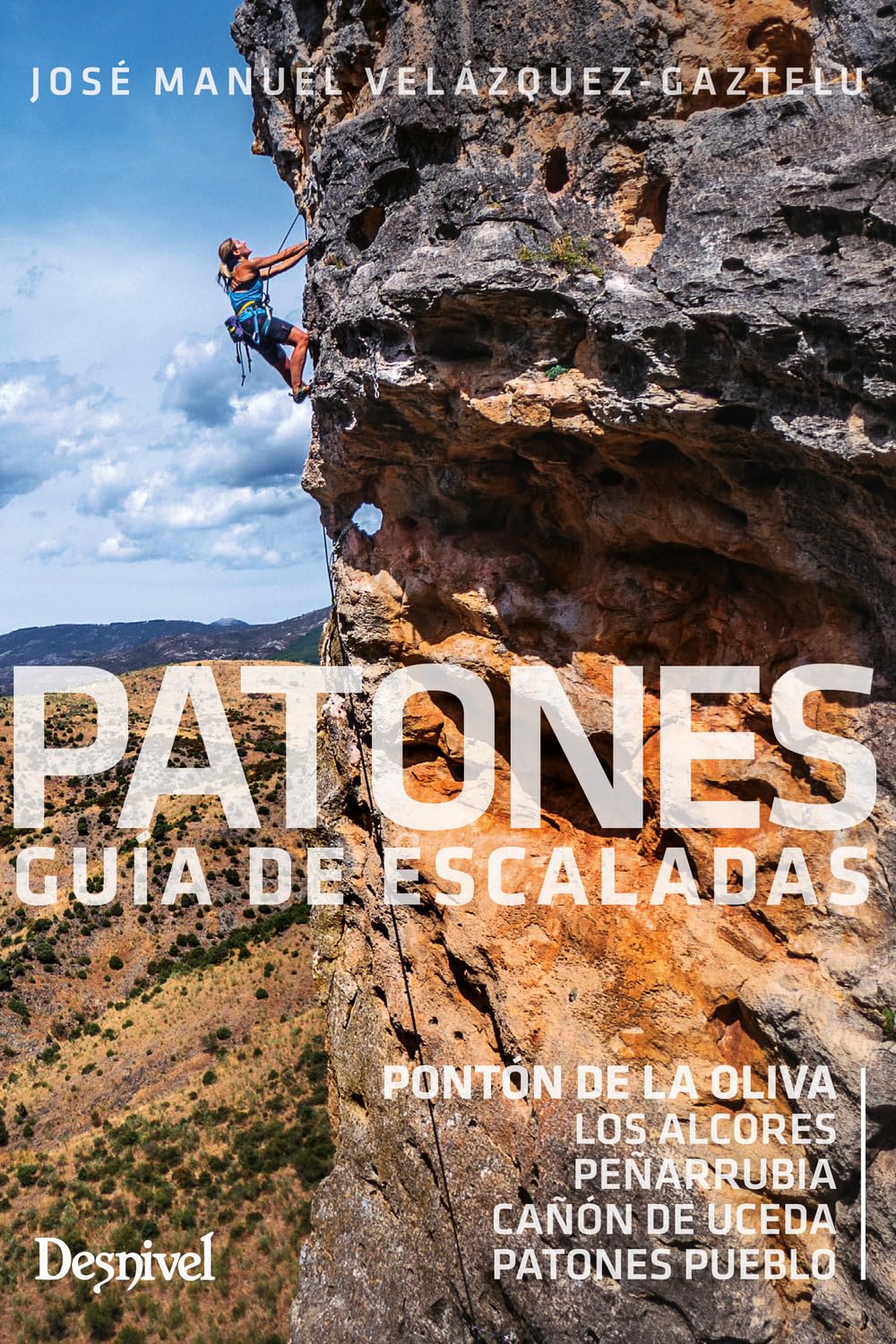 Libro: Patones, guía de escaladas: Pontón de la Oliva / Los Alcores / Peñarrubia / Cañón de Uceda / Patones pueblo (Guías de escalada Desnivel)