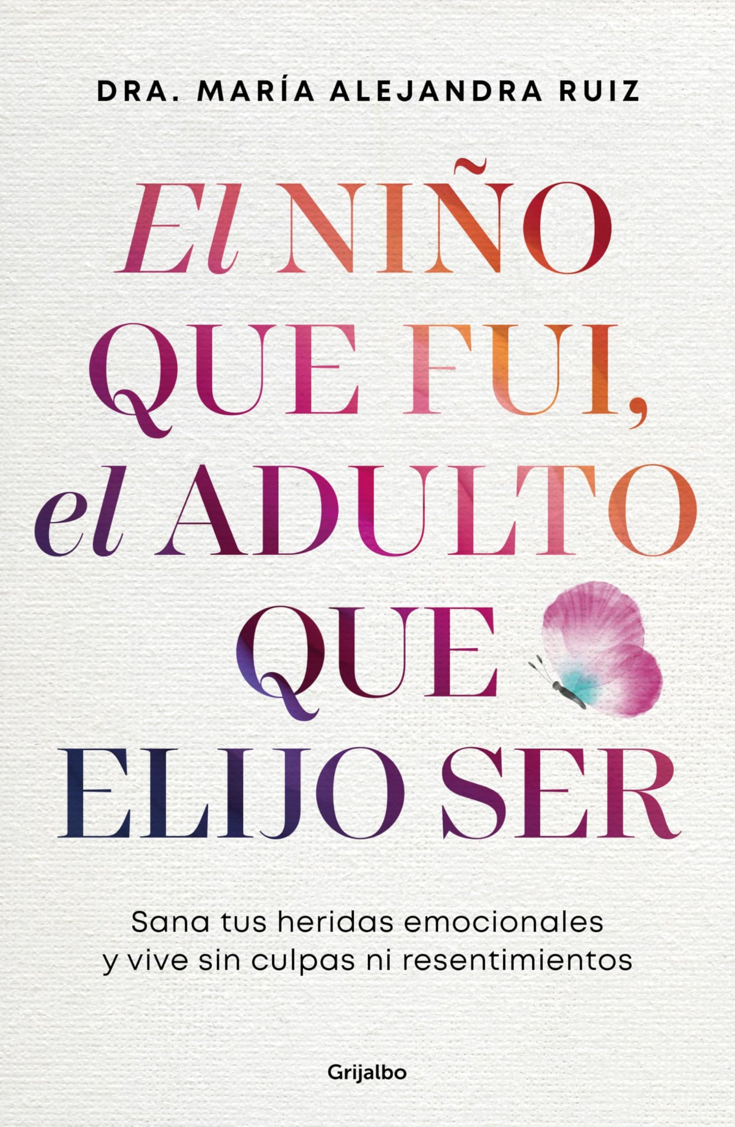 Libro: El niño que fui, el adulto que elijo ser / The Child I Was, the Adult I Choose to Be (Spanish Edition)