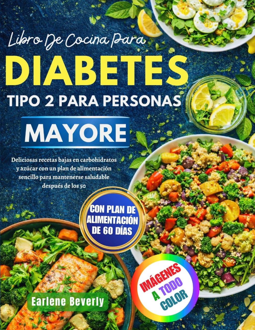 Libro De Cocina Para Diabetes Tipo 2 Para Personas Mayore: Deliciosas recetas bajas en carbohidratos y azúcar con un plan de alimentación sencillo para mantenerse saludable después de los 50
