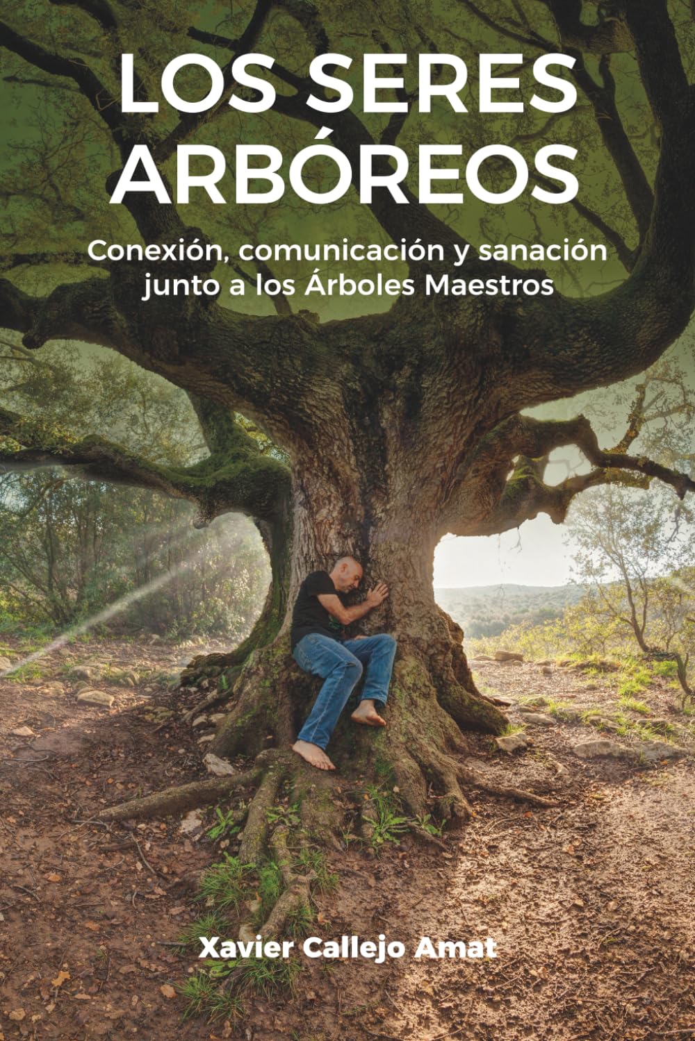 Libro: LOS SERES ARBÓREOS: Conexión, comunicación y sanación junto a los Árboles Maestros