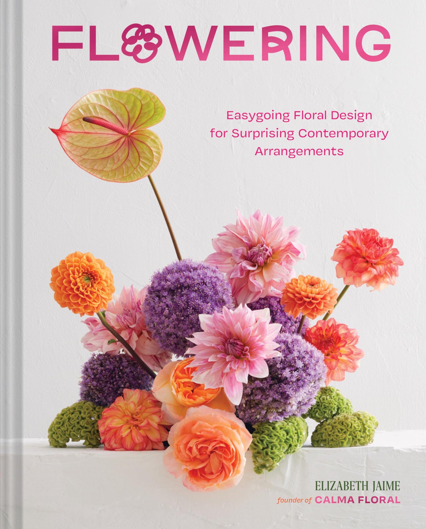 Libro: Flowering: Easygoing Floral Design for Surprising Contemporary Arrangements