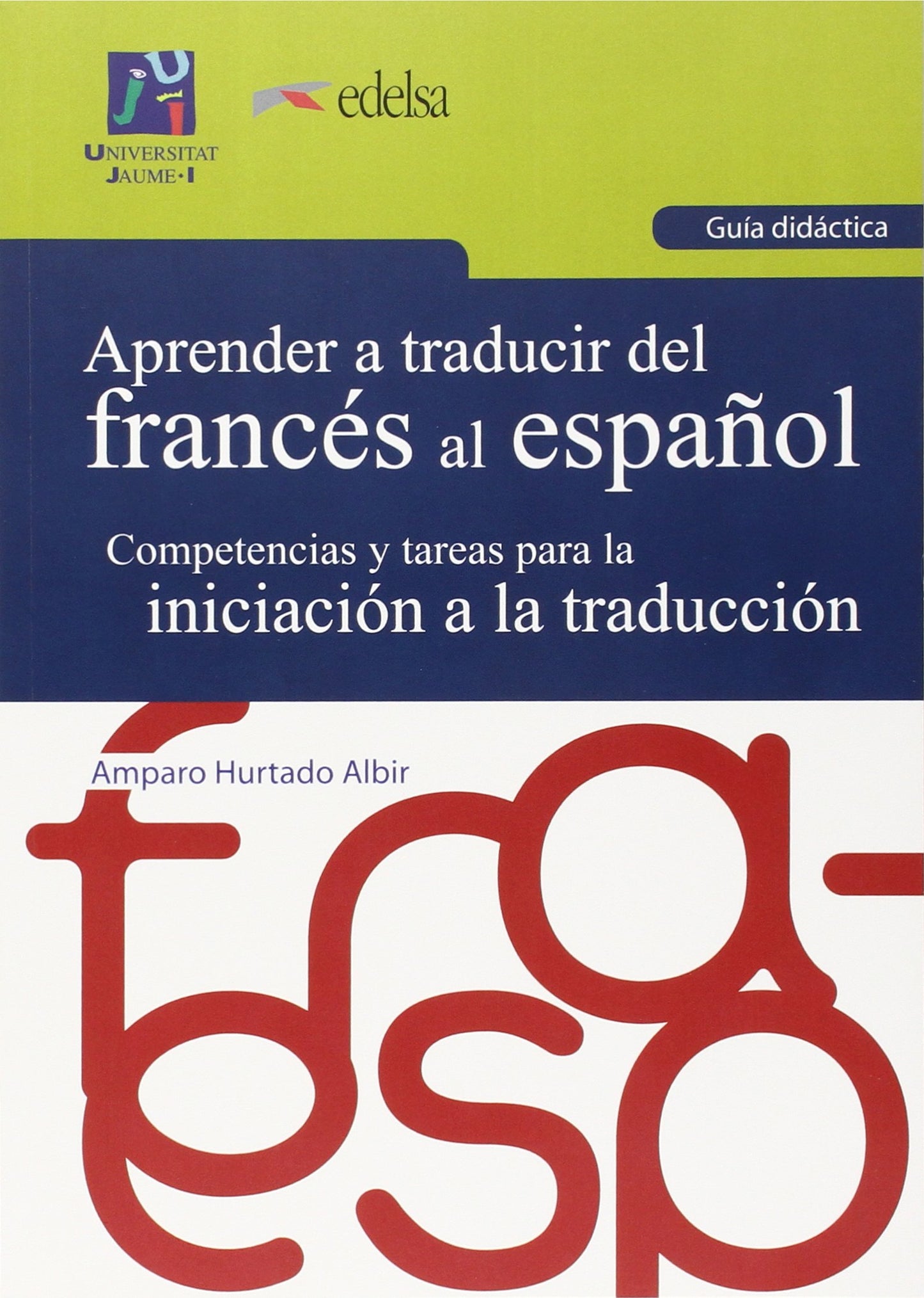 Libro: Aprender a traducir del francés al español. Guía didáctica.: Competencias y tareas para la iniciación a la traducción.