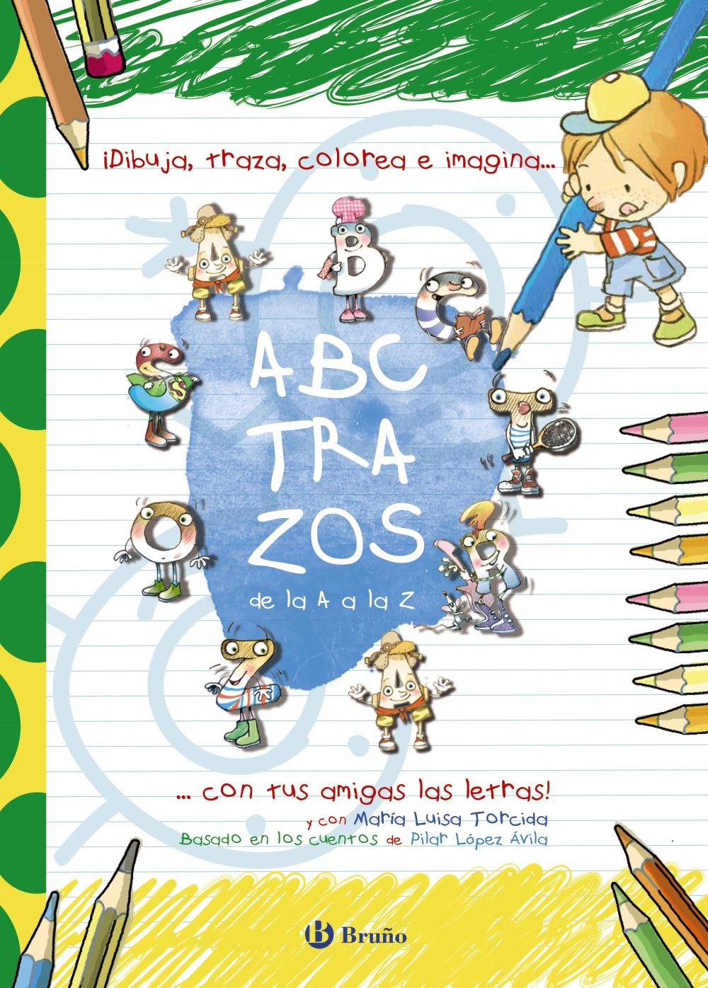 ABCTRAZOS: ¡Dibuja, traza, colorea e imagina con tus amigas las letras! (Castellano - A PARTIR DE 3 AÑOS - LIBROS DIDÁCTICOS - Las divertidas aventuras de las letras y los números)