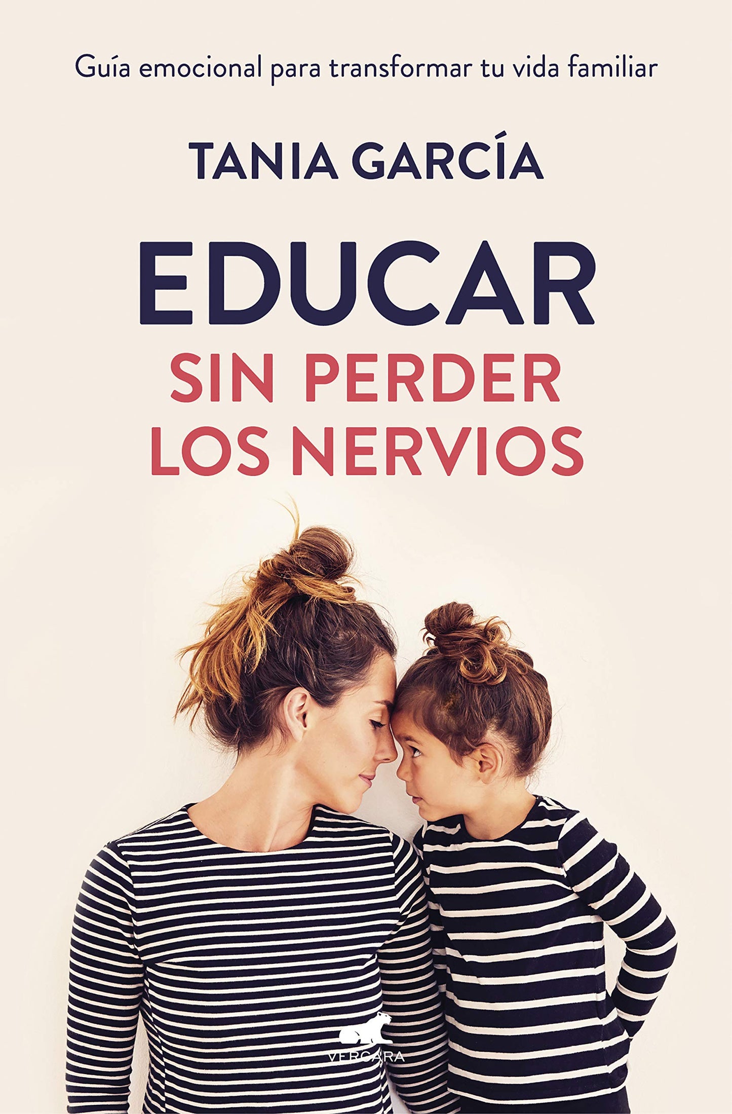 Libro: Educar sin perder los nervios: Guía emocional para transformar tu vida familiar (Vergara)