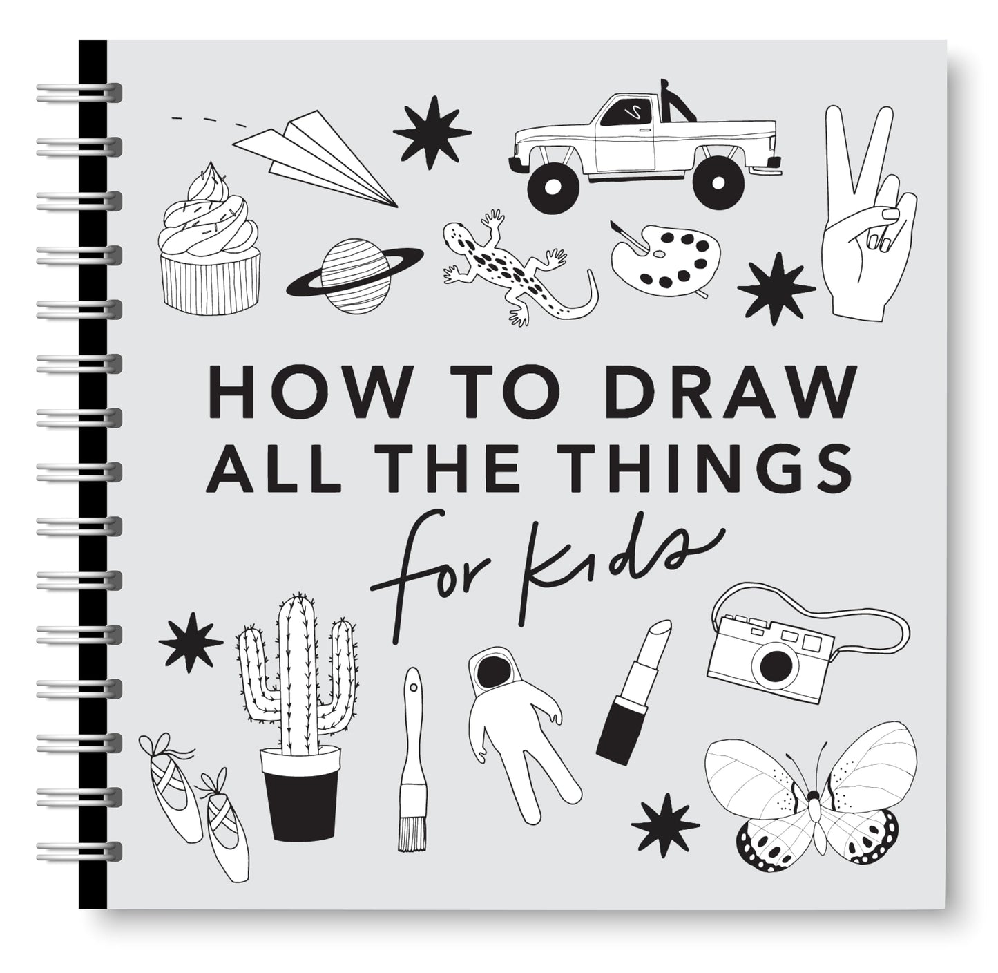 All the Things: How to Draw Books for Kids with Cars, Unicorns, Dragons, Cupcakes, and More (How to Draw for Kids Series)