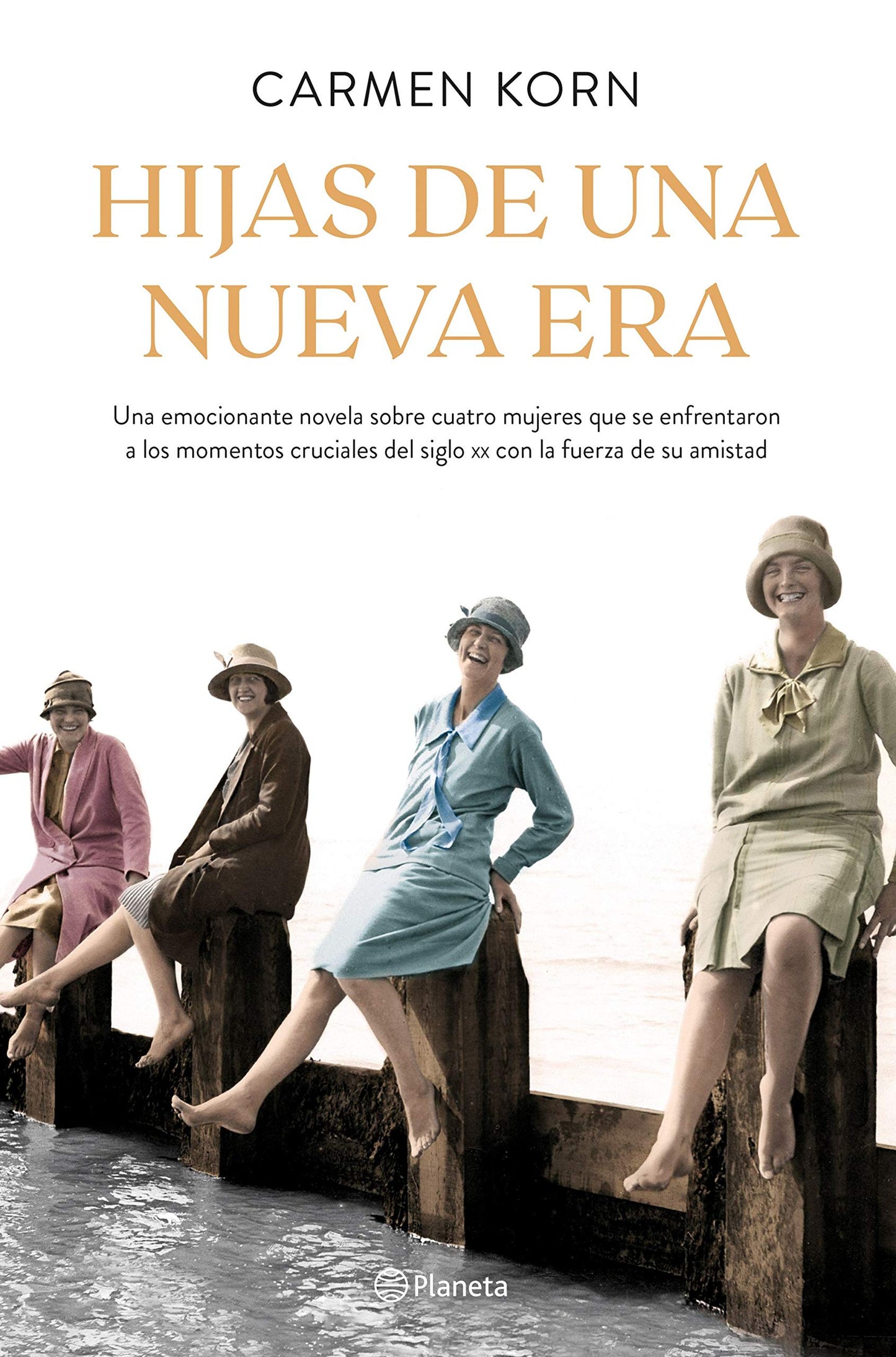 Libro: Hijas de una nueva era (Saga Hijas de una nueva era 1): Cuatro mujeres que se enfrentaron a los momentos cruciales del siglo XX (Planeta Internacional)