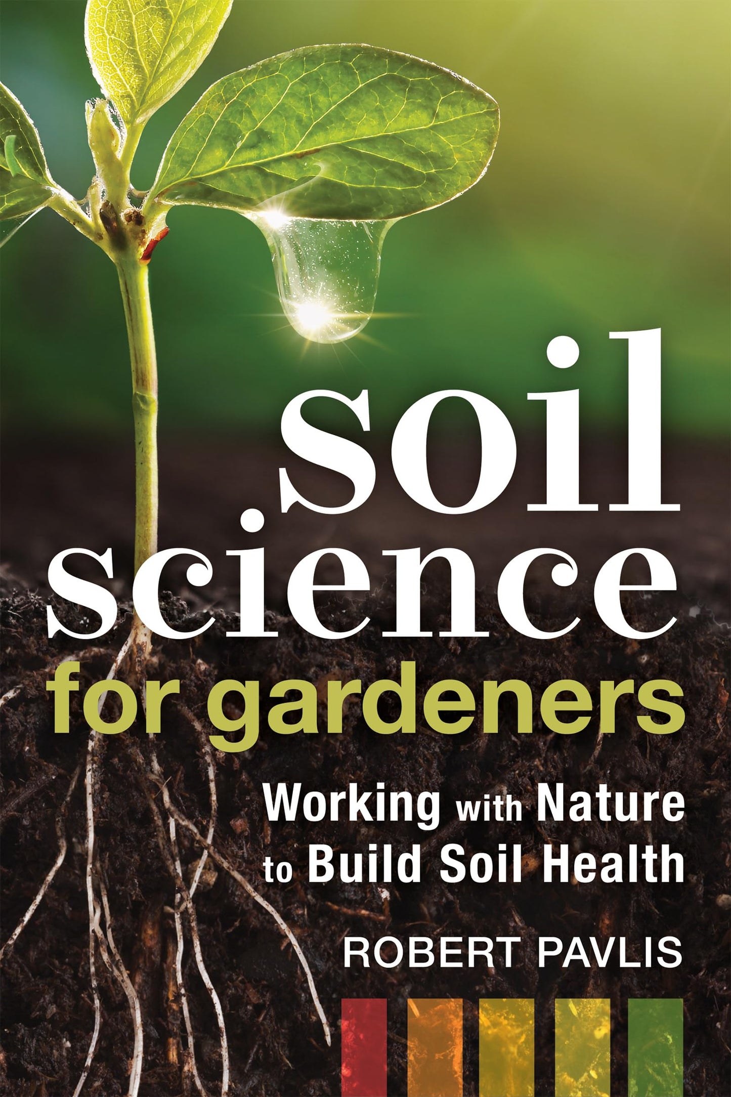 Libro: Soil Science for Gardeners: Working with Nature to Build Soil Health (Garden Science Series, 1)