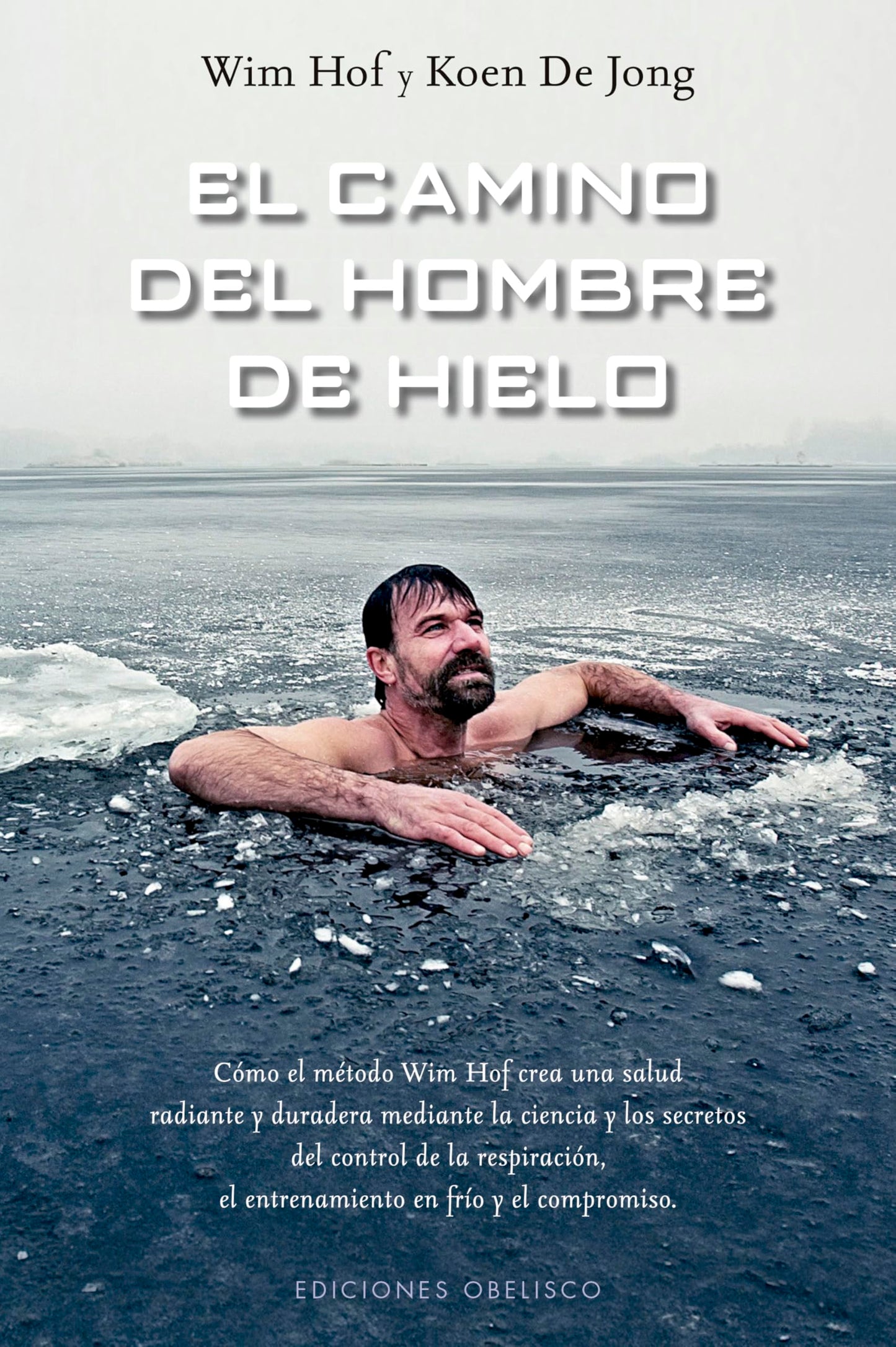 Libro: El camino del hombre de hielo (Salud y vida natural): Como el metodo Wim Hof crea una salud radiante y duradera mediante la ciencia y los secretos del ... el entrenamiento el frio y el compromiso