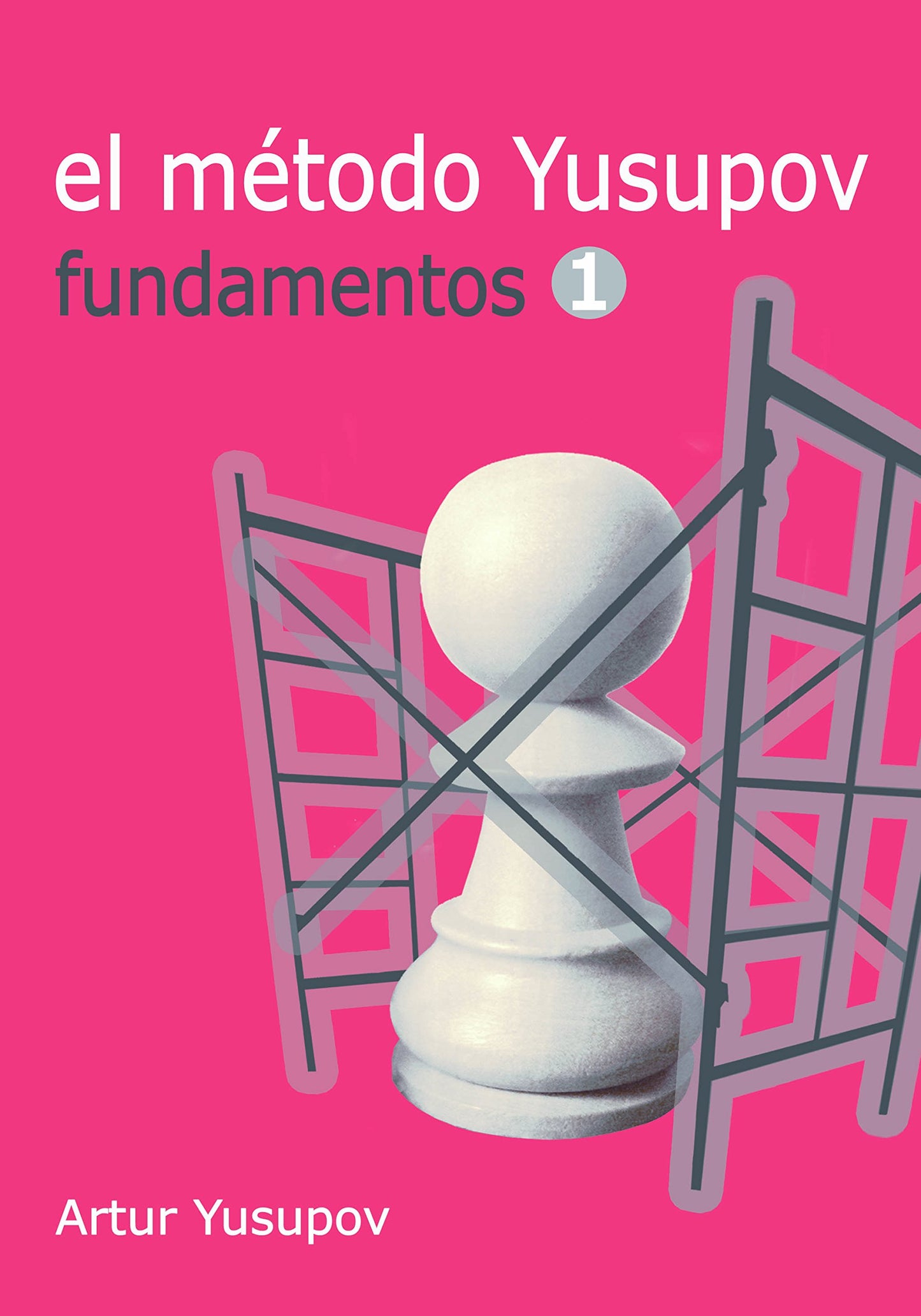 Libro: El método Yusupov. Fundamentos 1 (AJEDREZ)